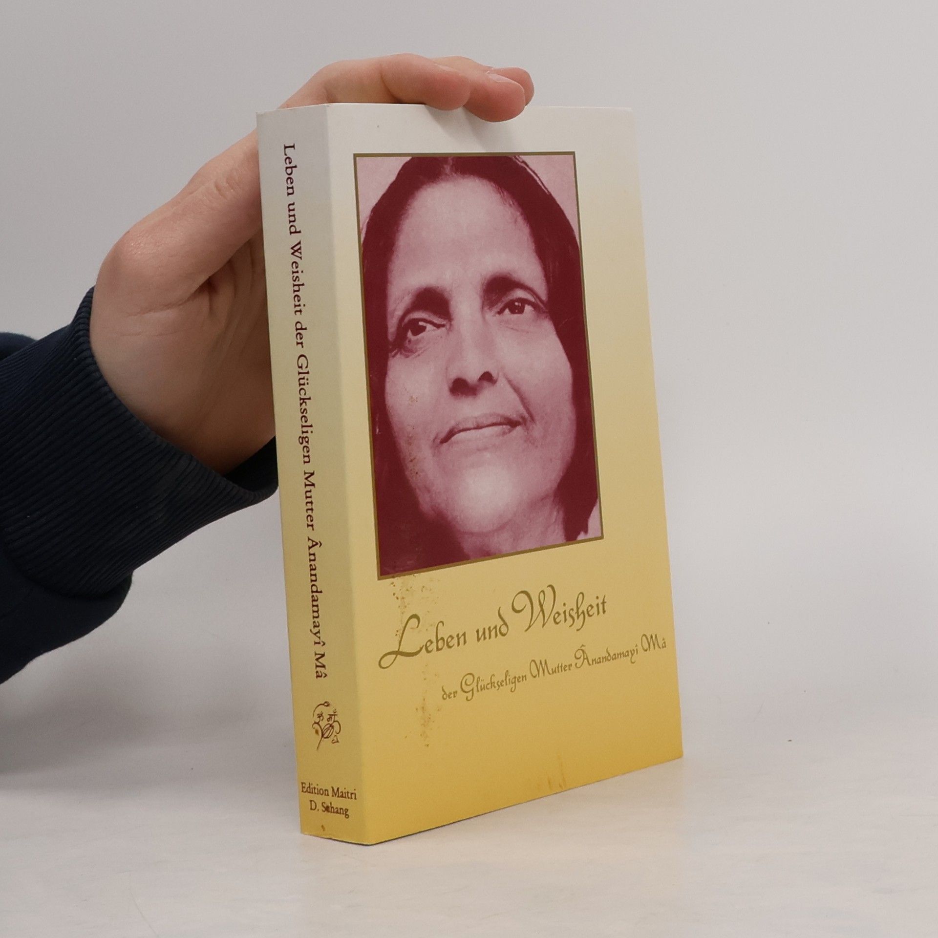 Ānandamayī Mā Leben und Weisheit der Glückseligen Mutter Ânandamayî Mâ