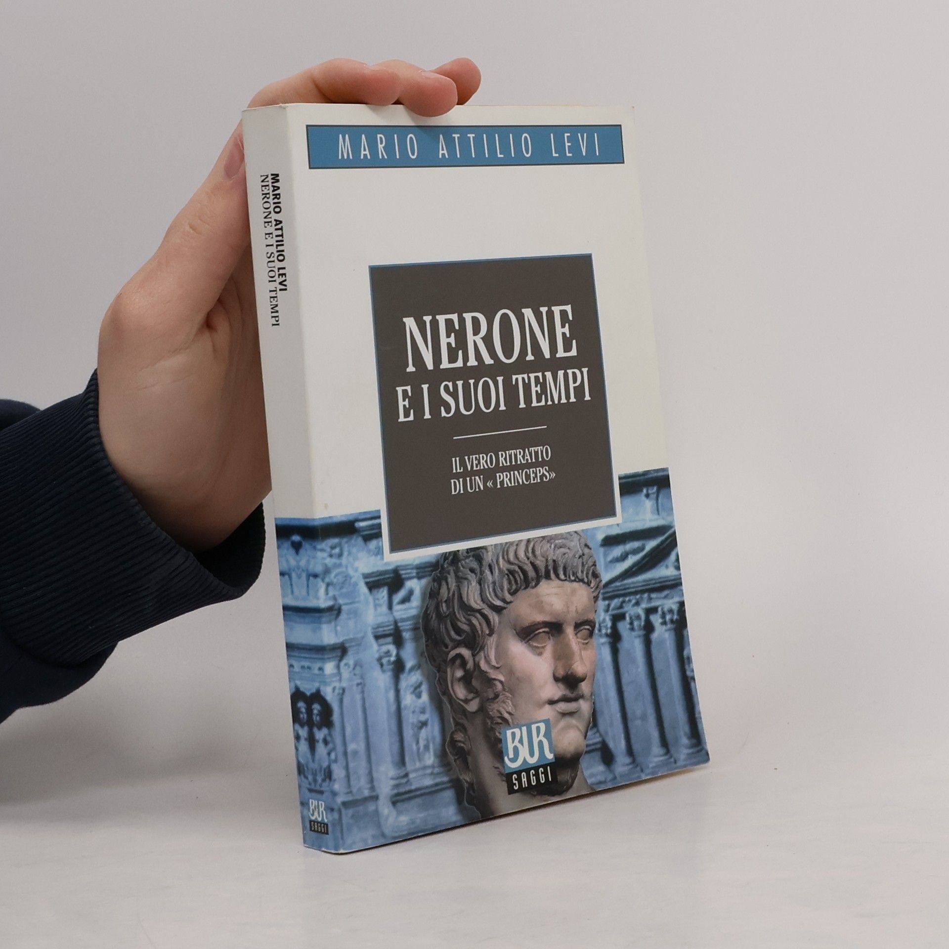 Mario Attilio Levi Saggi: Nerone e i suoi tempi. Il vero ritratto di un «Princeps»