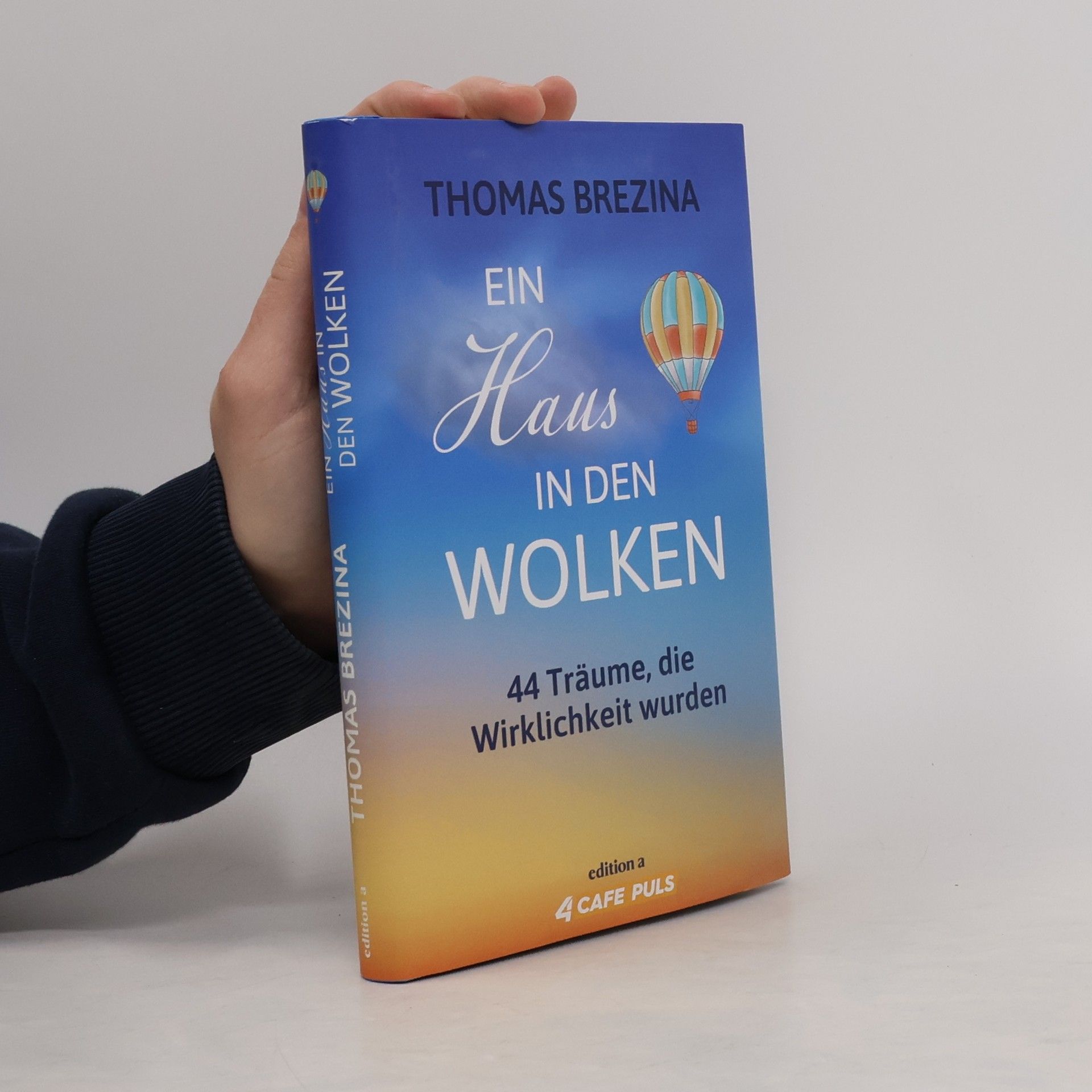 Thomas Brezina Ein Haus in den Wolken. 44 Träume, die Wirklichkeit wurden