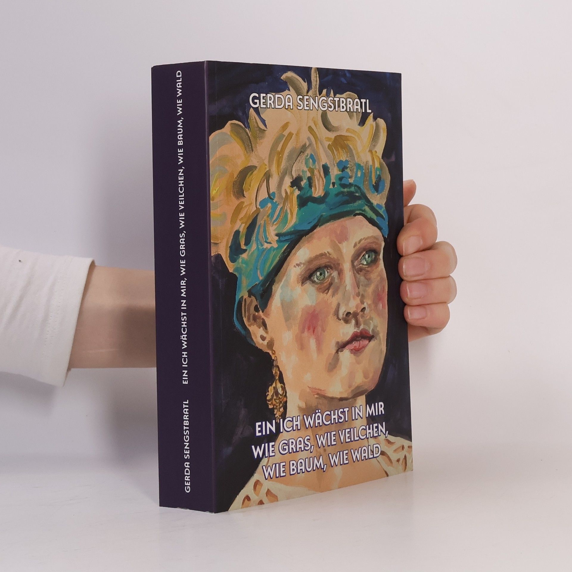 Ein Ich wächst in mir wie Gras, wie Veilchen, wie Baum, wie Wald: Roman