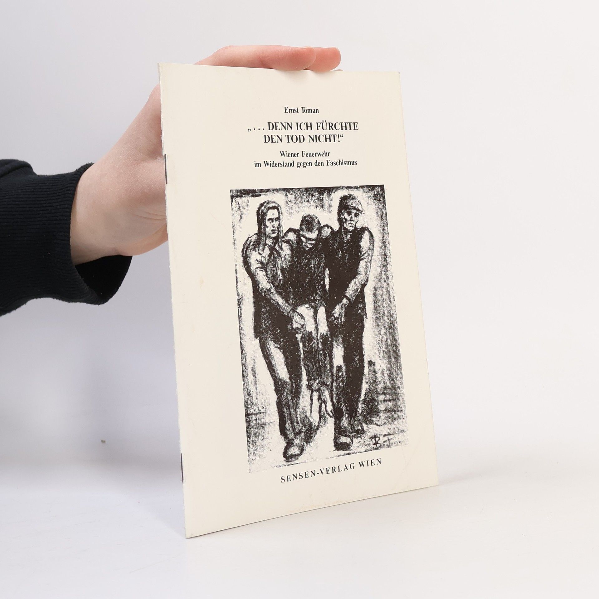 Ernst Toman "... denn ich Fürchte den tod Nicht!"¨
