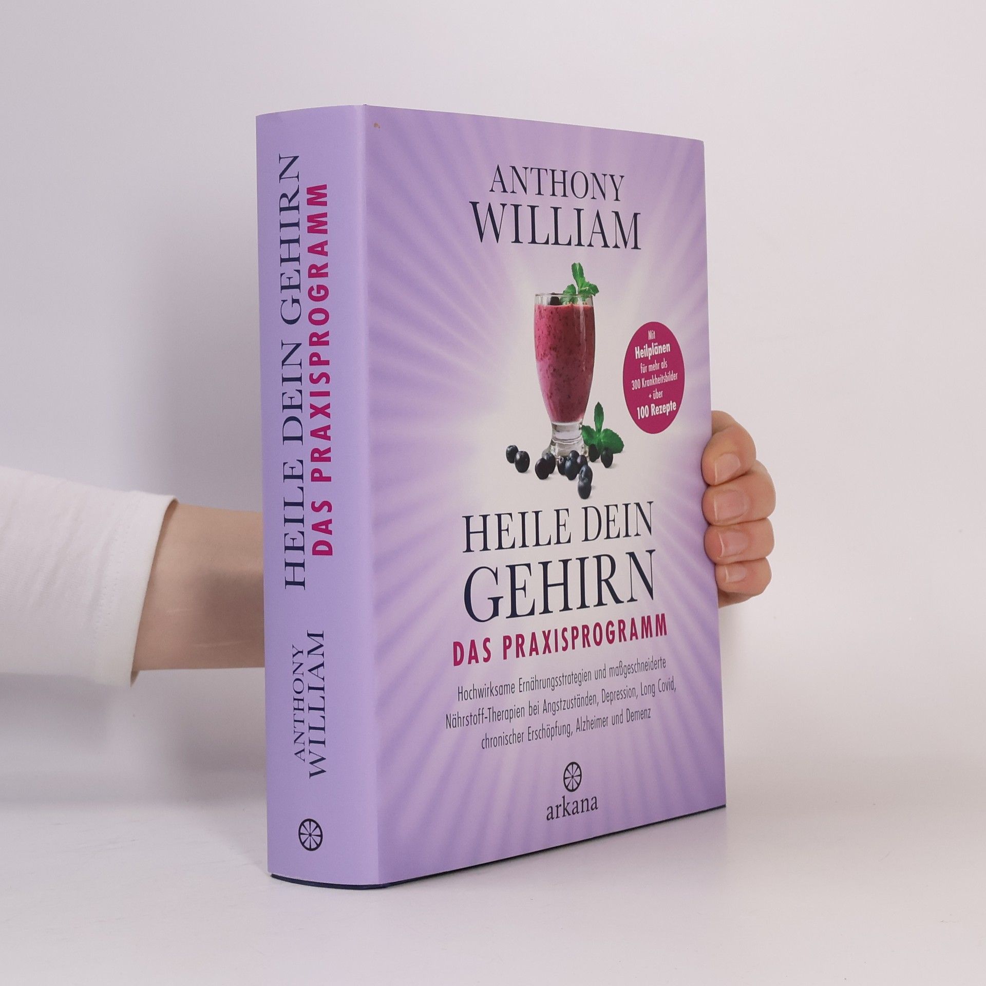 Anthony William Heile dein Gehirn - Das Praxisprogramm