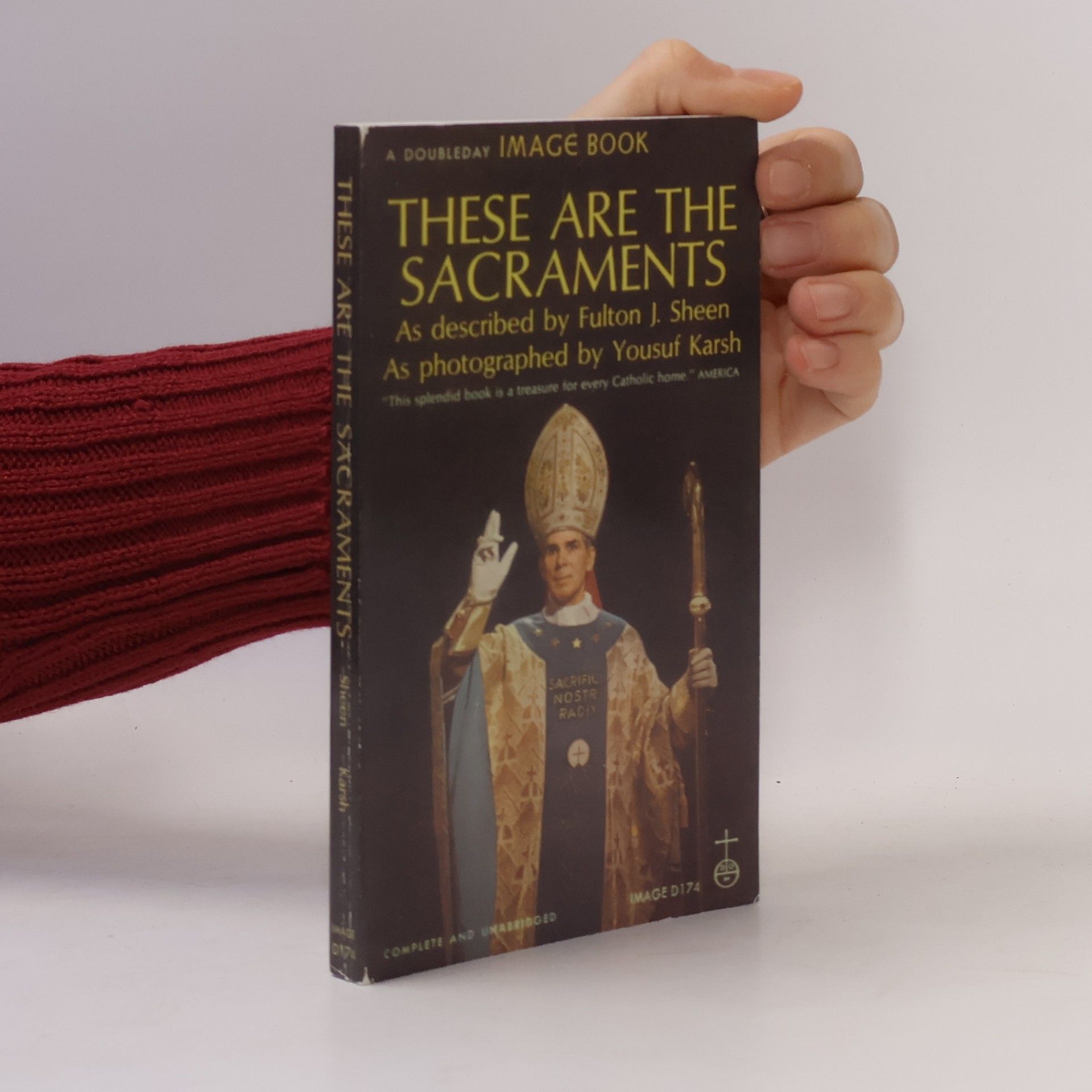 Yousuf Karsh These Are the Sacraments: Unabridged