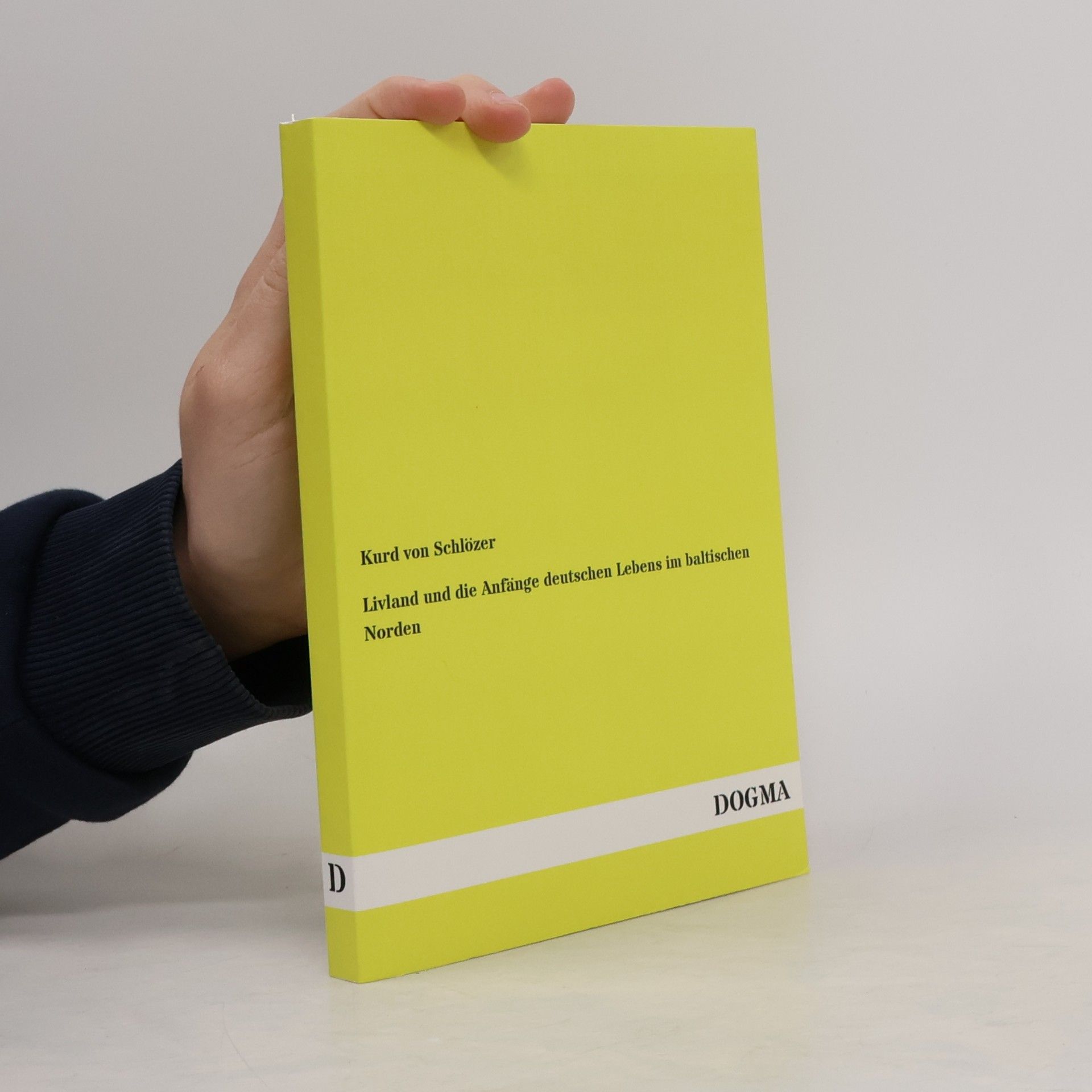 Kurd von Schlözer Livland und die Anfänge deutschen Lebens im baltischen Norden