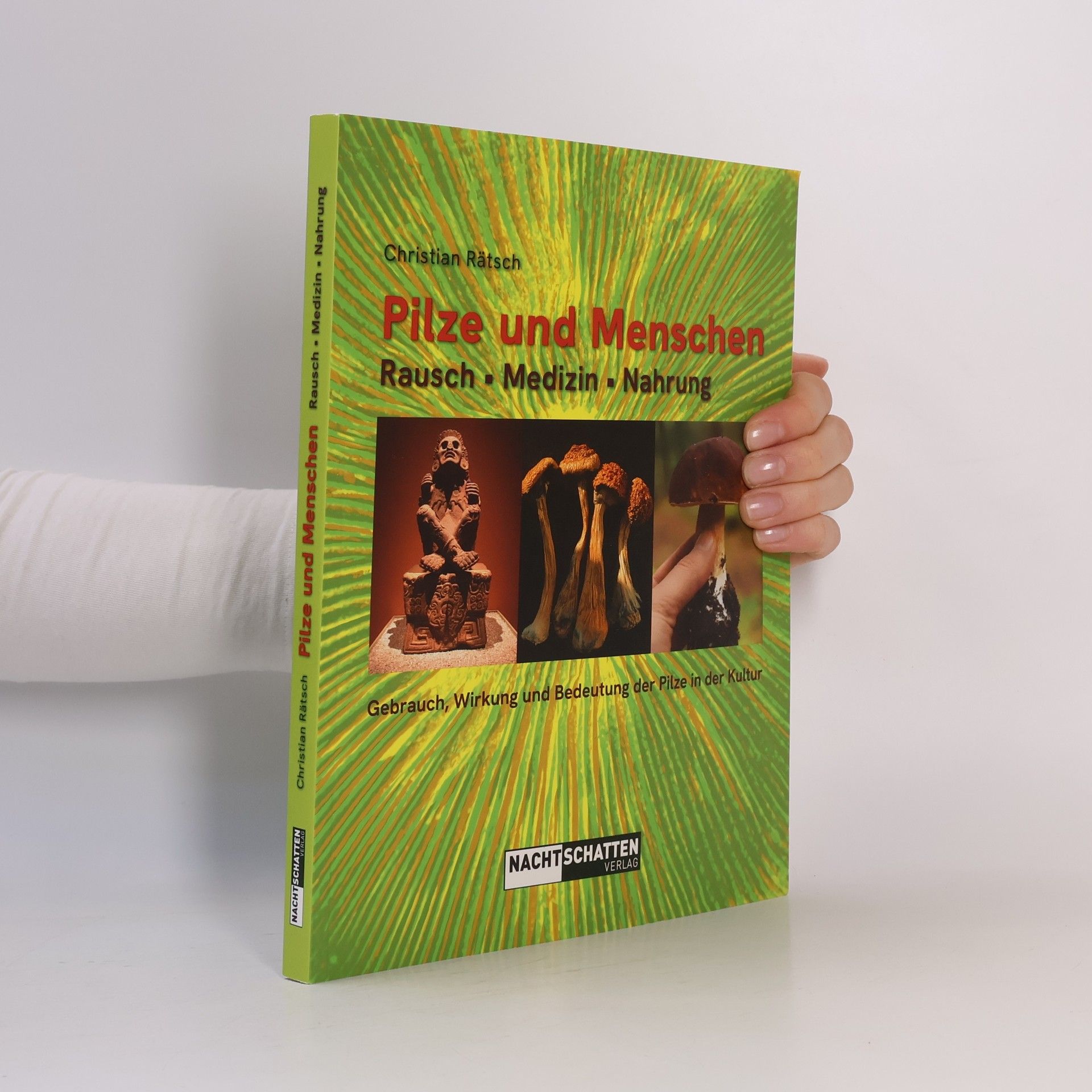 Pilze und Menschen. Rausch - Medizin - Nahrung
