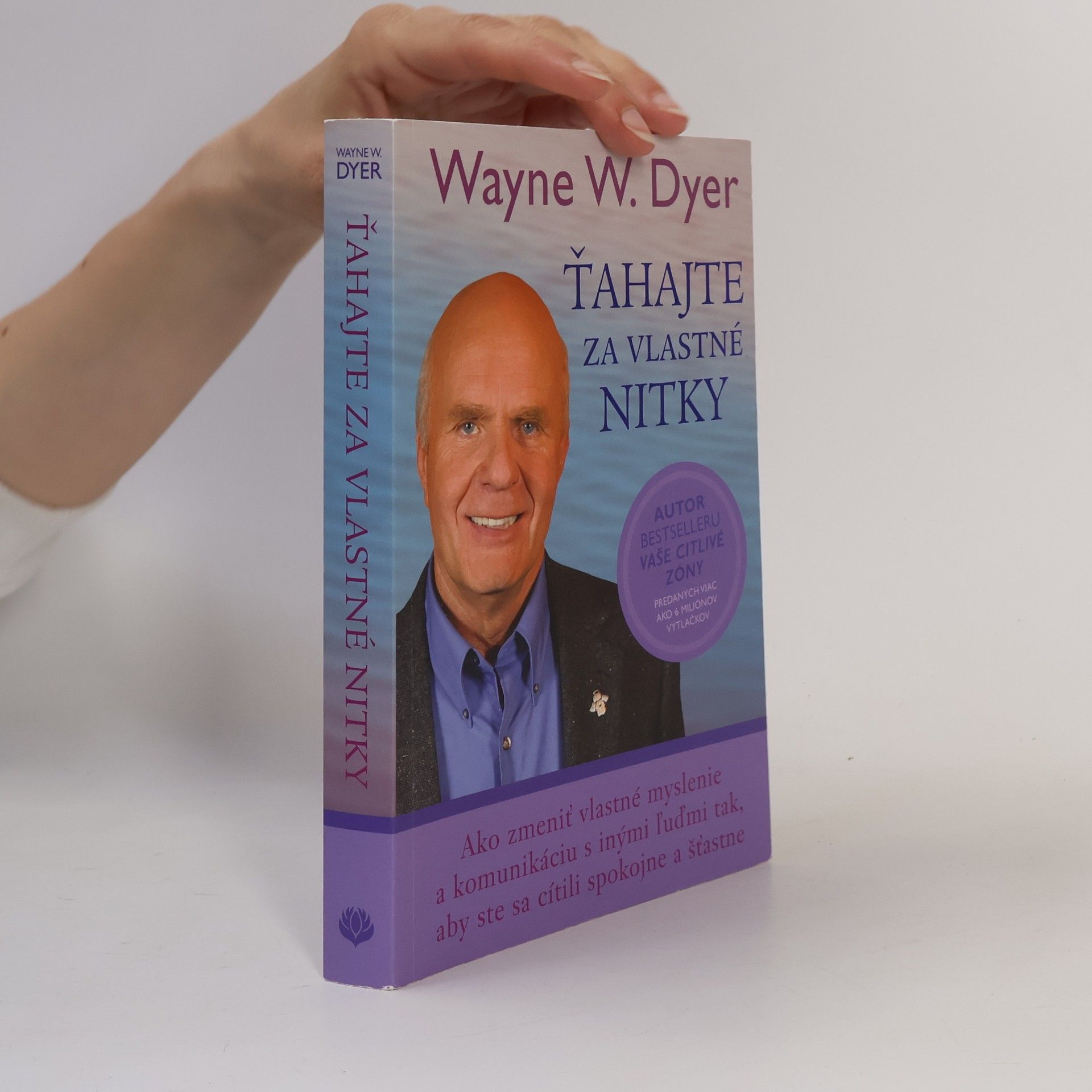 Wayne W. Dyer Ťahajte za vlastné nitky