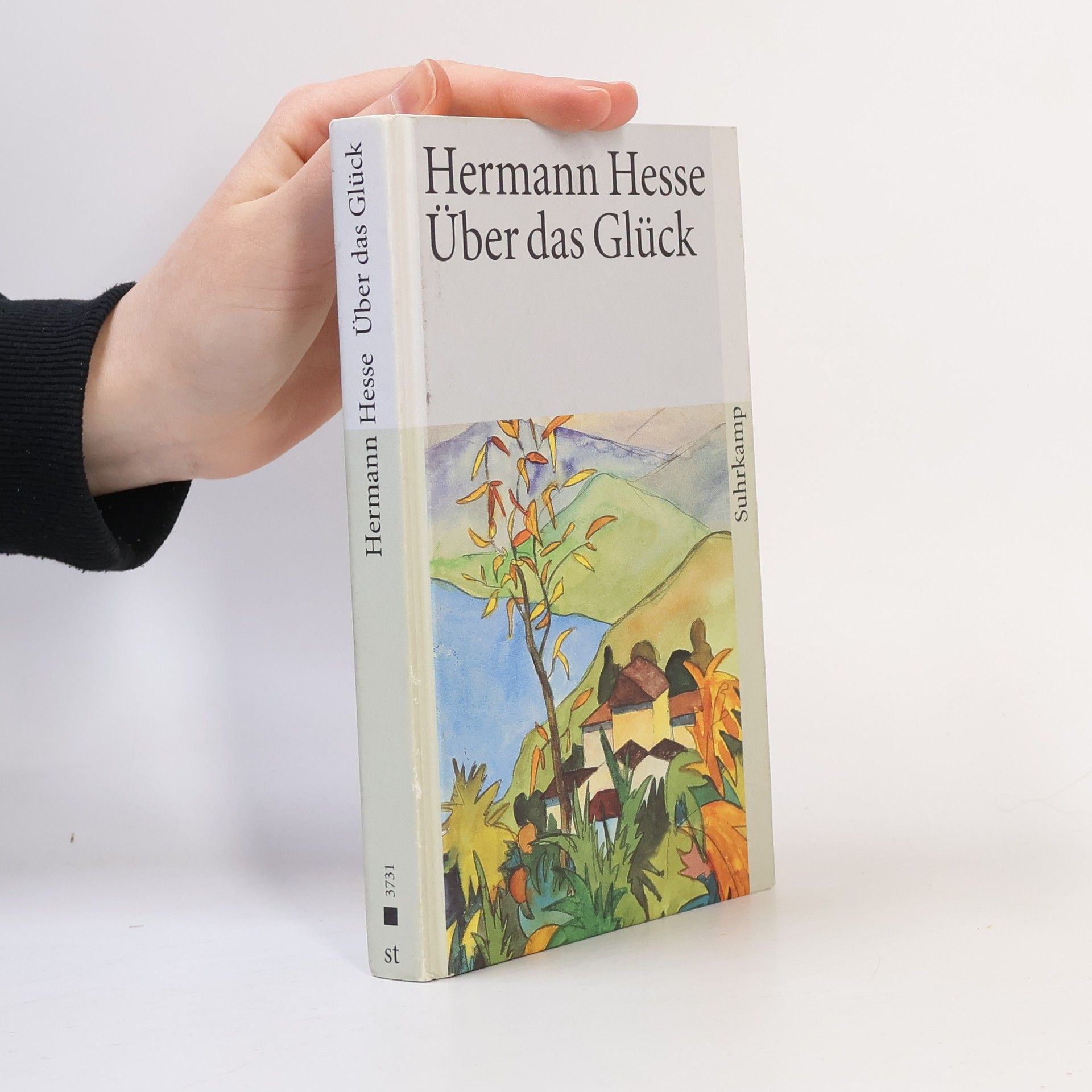 Hermann Hesse Über das Glück. Betrachtungen und Gedichte