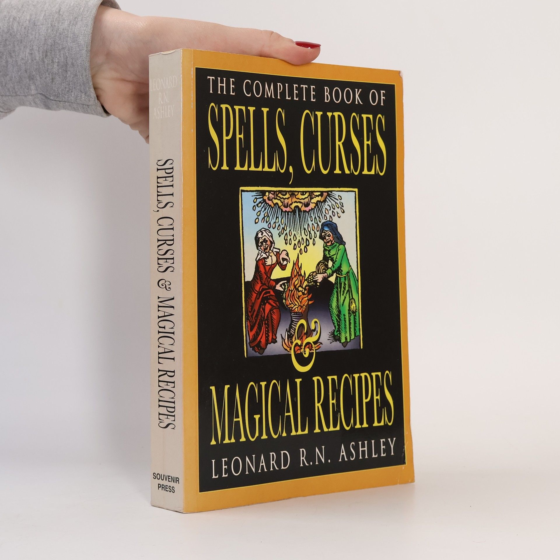 Leonard R. N. Ashley The Complete Book of Spells, Curses and Magical Recipes