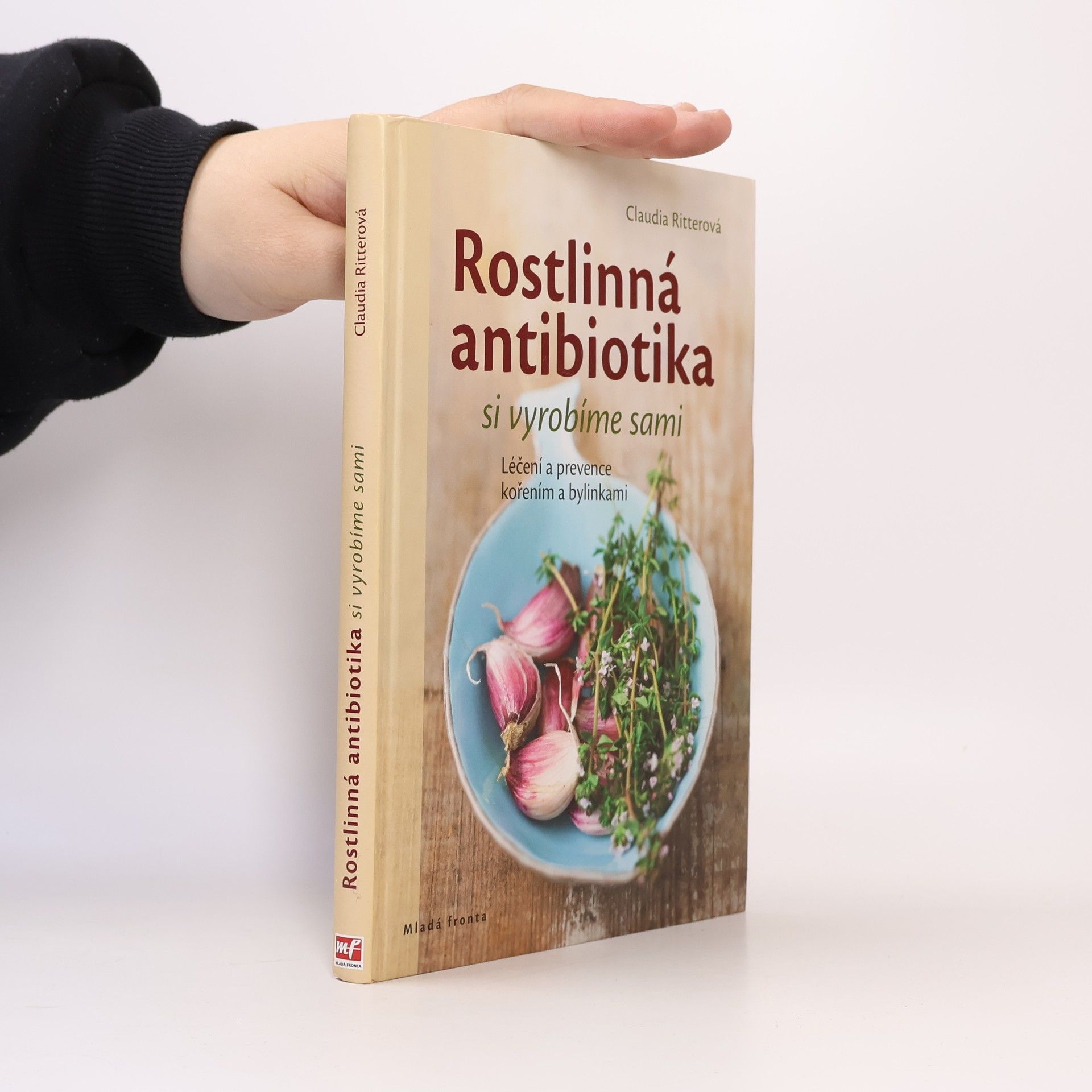 Claudia Ritter Rostlinná antibiotika si vyrobíme sami. Léčení a prevence kořením a bylinkami