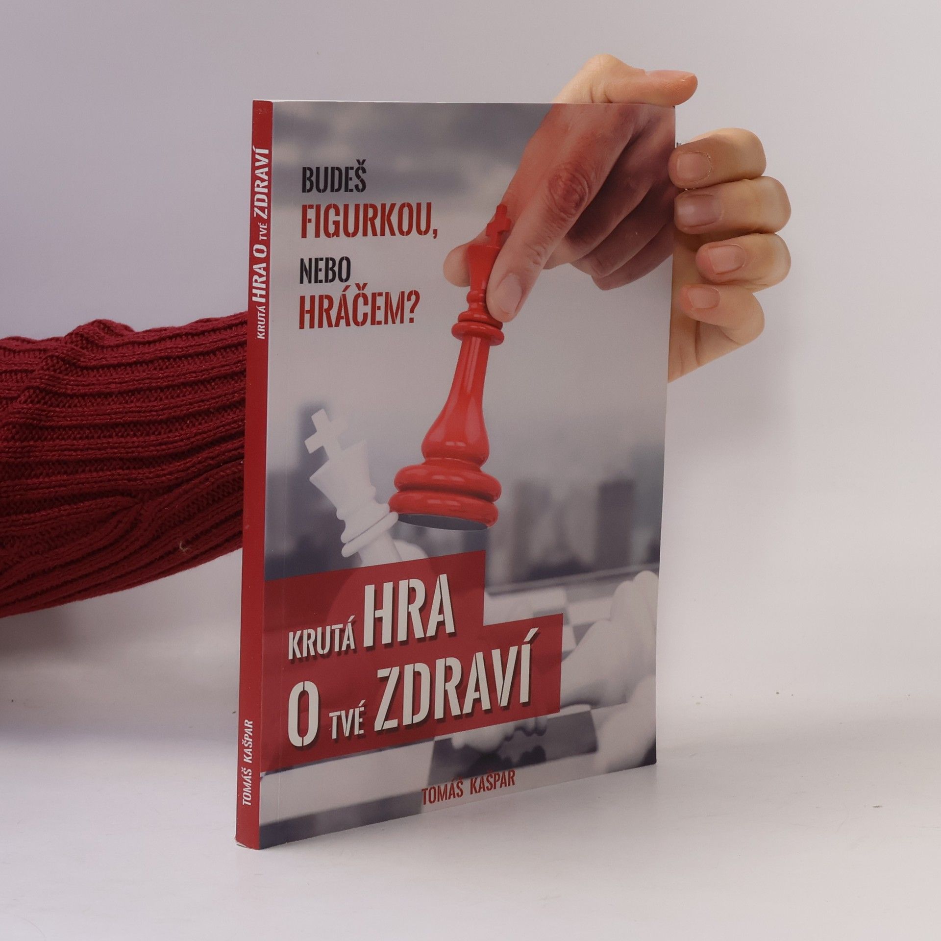 Tomáš Kašpar Krutá hra o tvé zdraví. Budeš figurkou, nebo hráčem?
