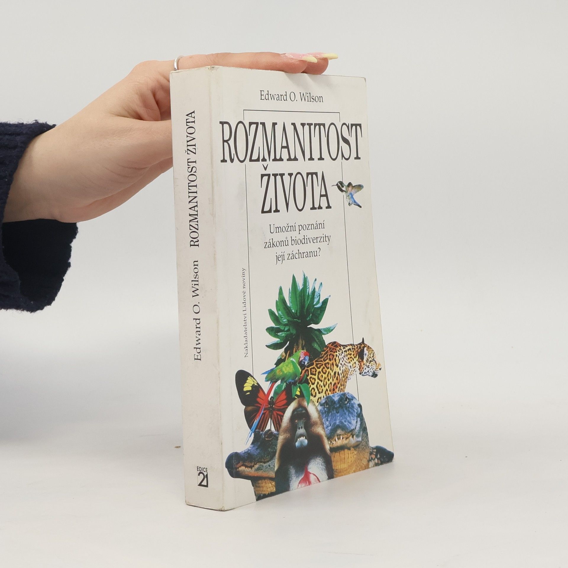 Edward O. Wilson Rozmanitost života : umožní poznání zákonů biodiverzity její záchranu?