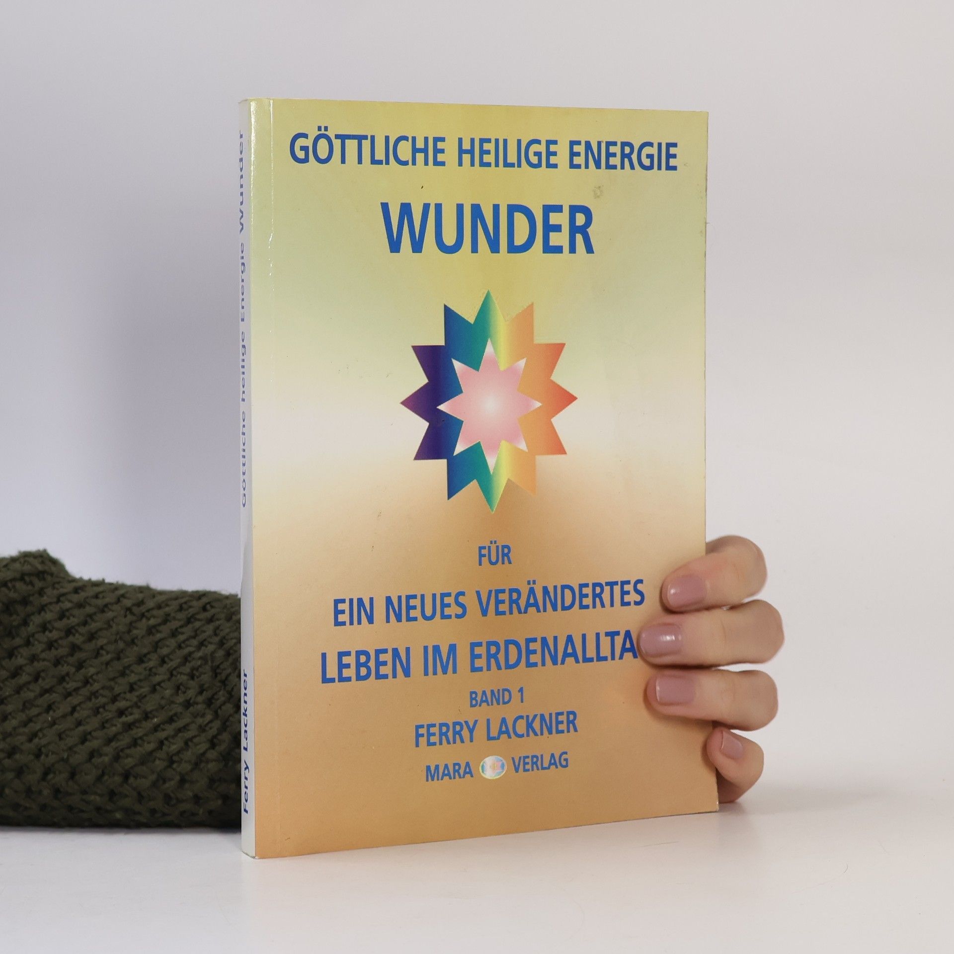 Ferry Lackner Göttliche heilige Energie-Wunder