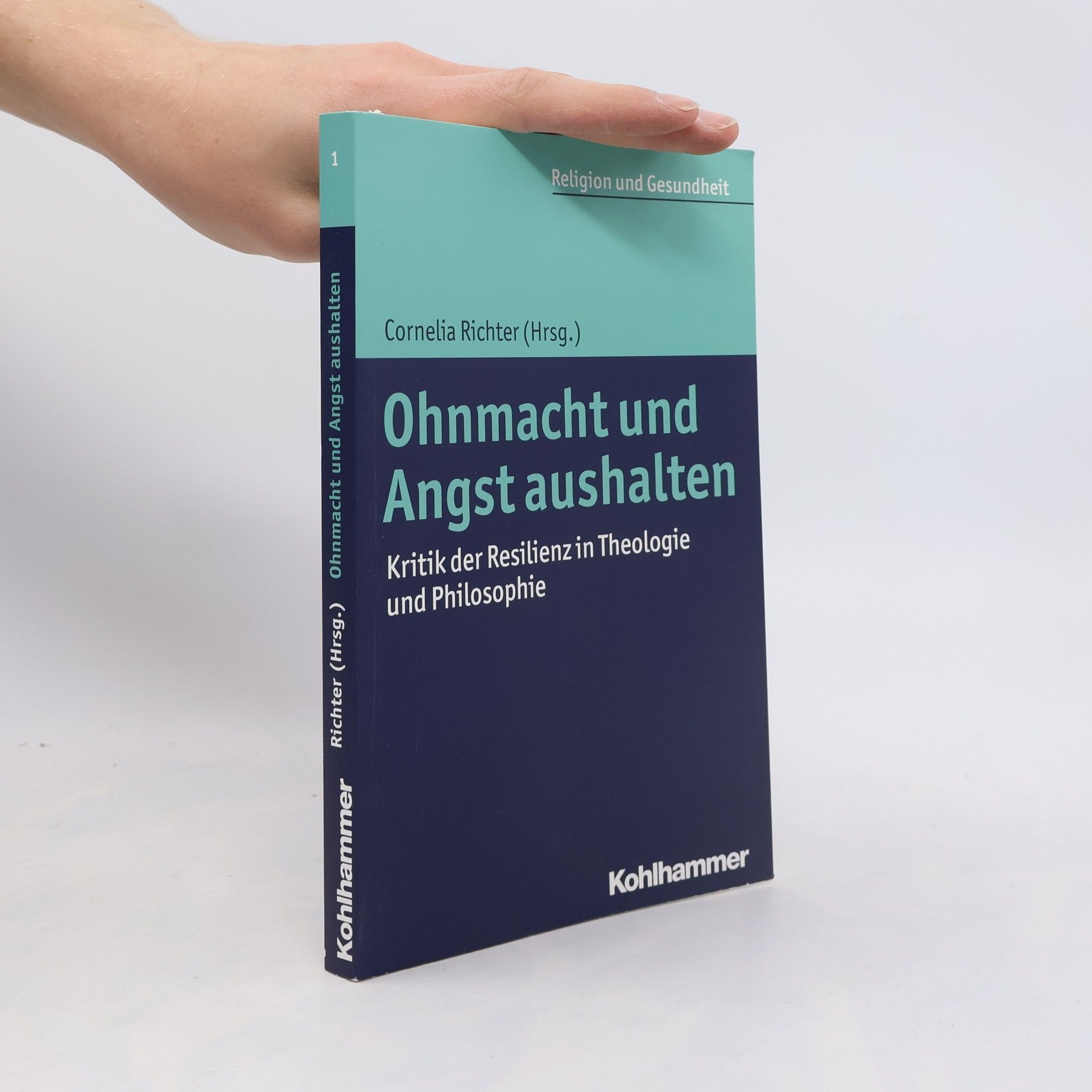 Cornelia Richter Religion und Gesundheit - 1: Ohnmacht und Angst aushalten