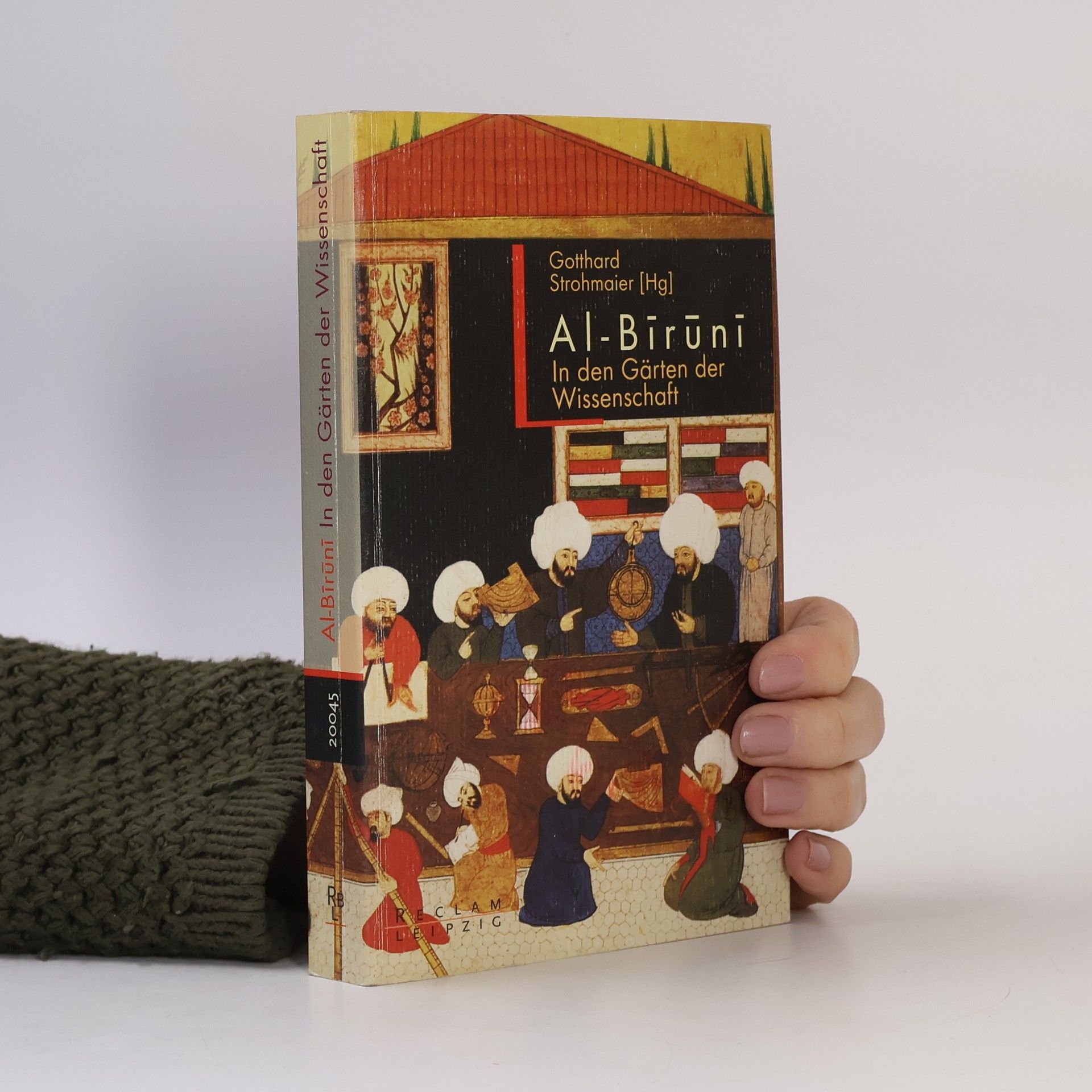 Abu-'r-Raiḥān Muḥammad Ibn-Aḥmad al- Bīrūnī In den Gärten der Wissenschaft