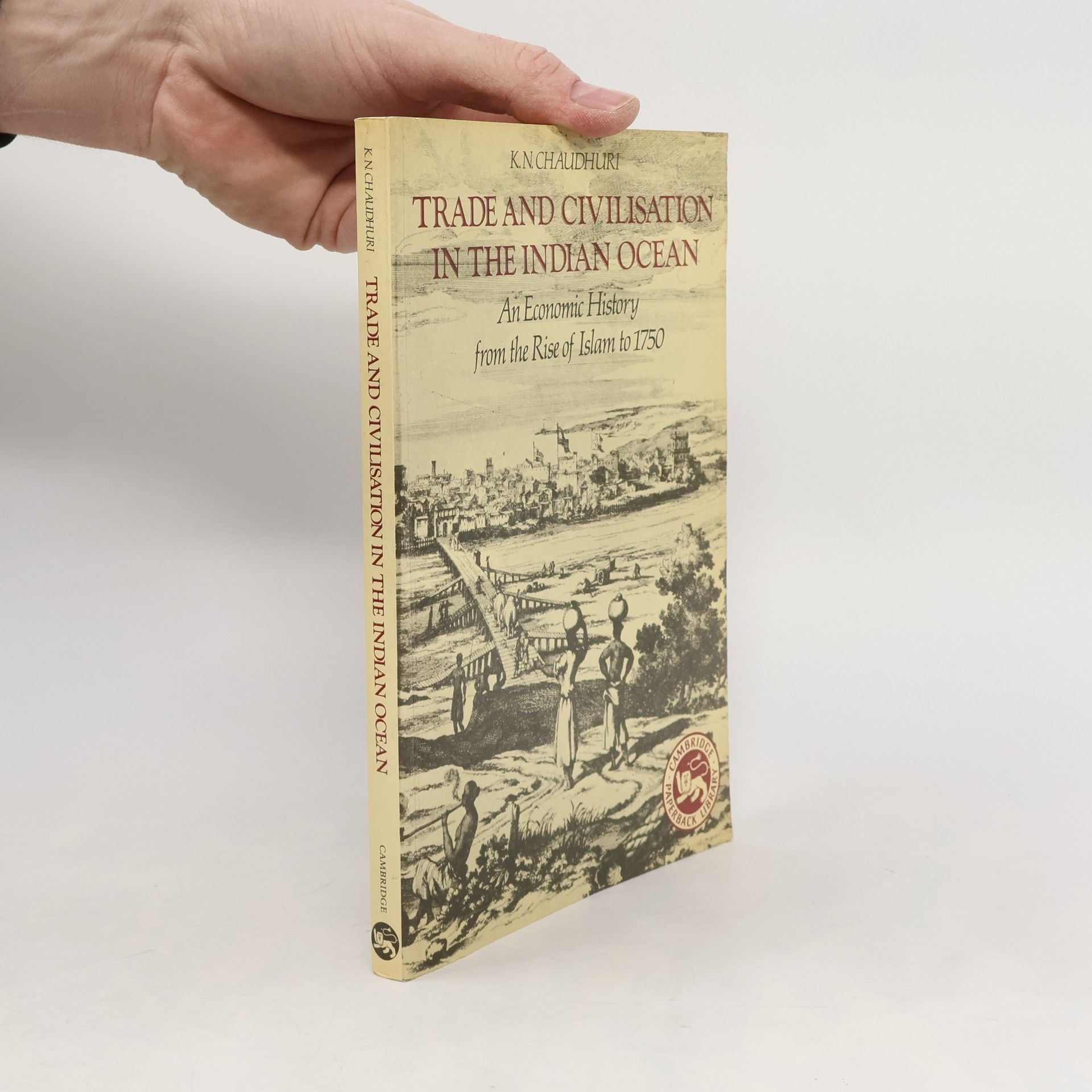 Kirti Narayan Chaudhuri Trade and Civilisation in the Indian Ocean