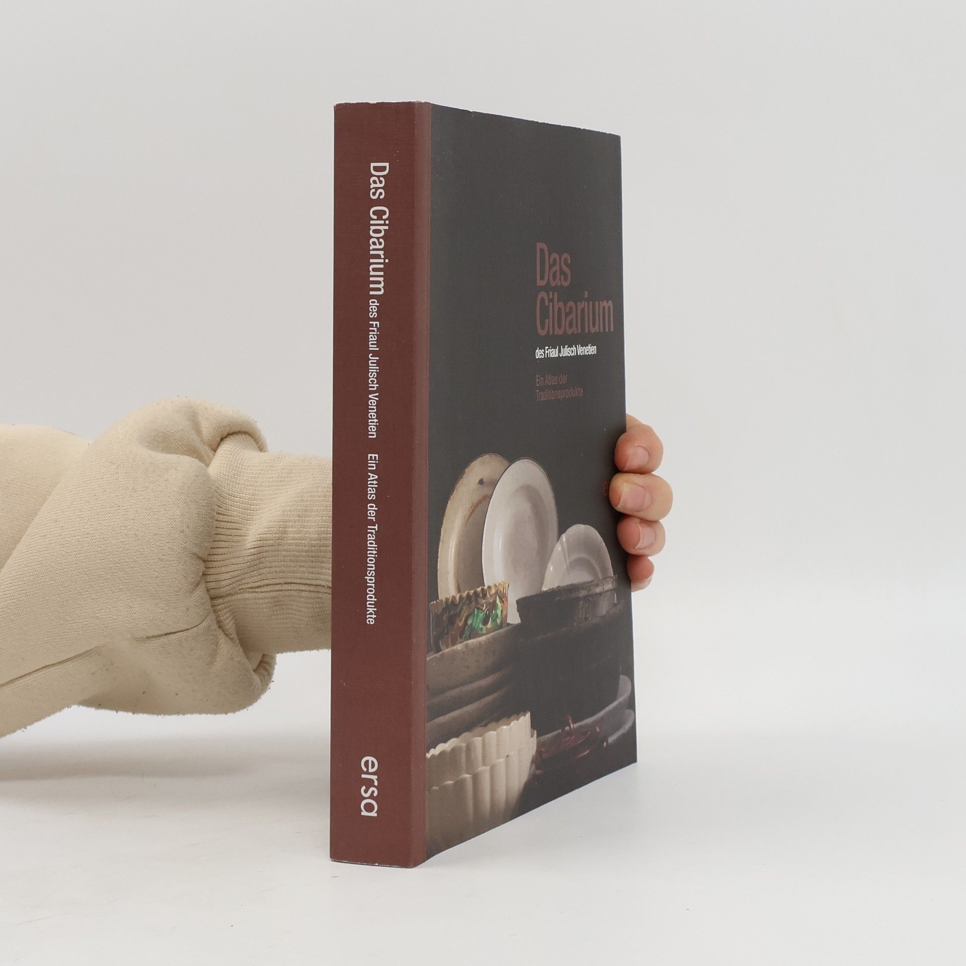 Cesare Corradini Das Cibarium des Friaul Julisch Venetien. Ein Atlas der Traditionsprodukte