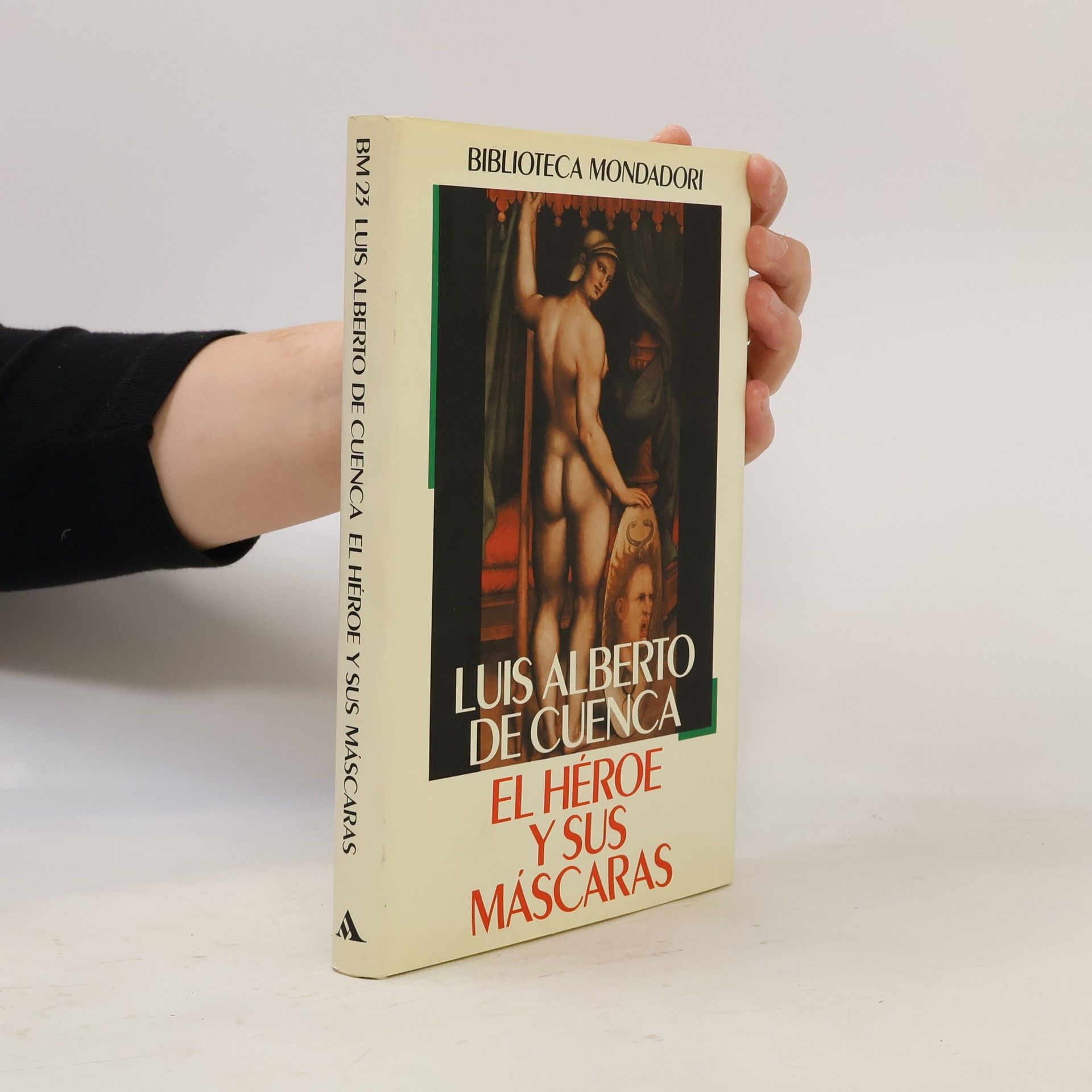 Luis Alberto de Cuenca Biblioteca Mondadori - 23: El héroe y sus máscaras