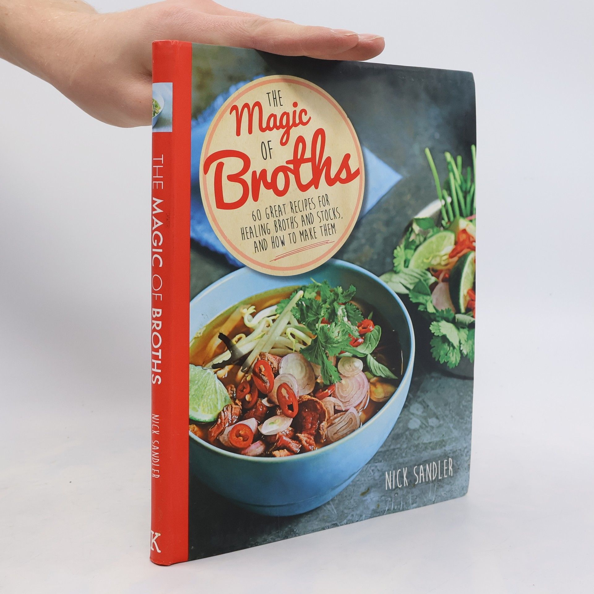 Nick Sandler The magic of broths : 60 great recipes for healing broth and stocks and how to make them