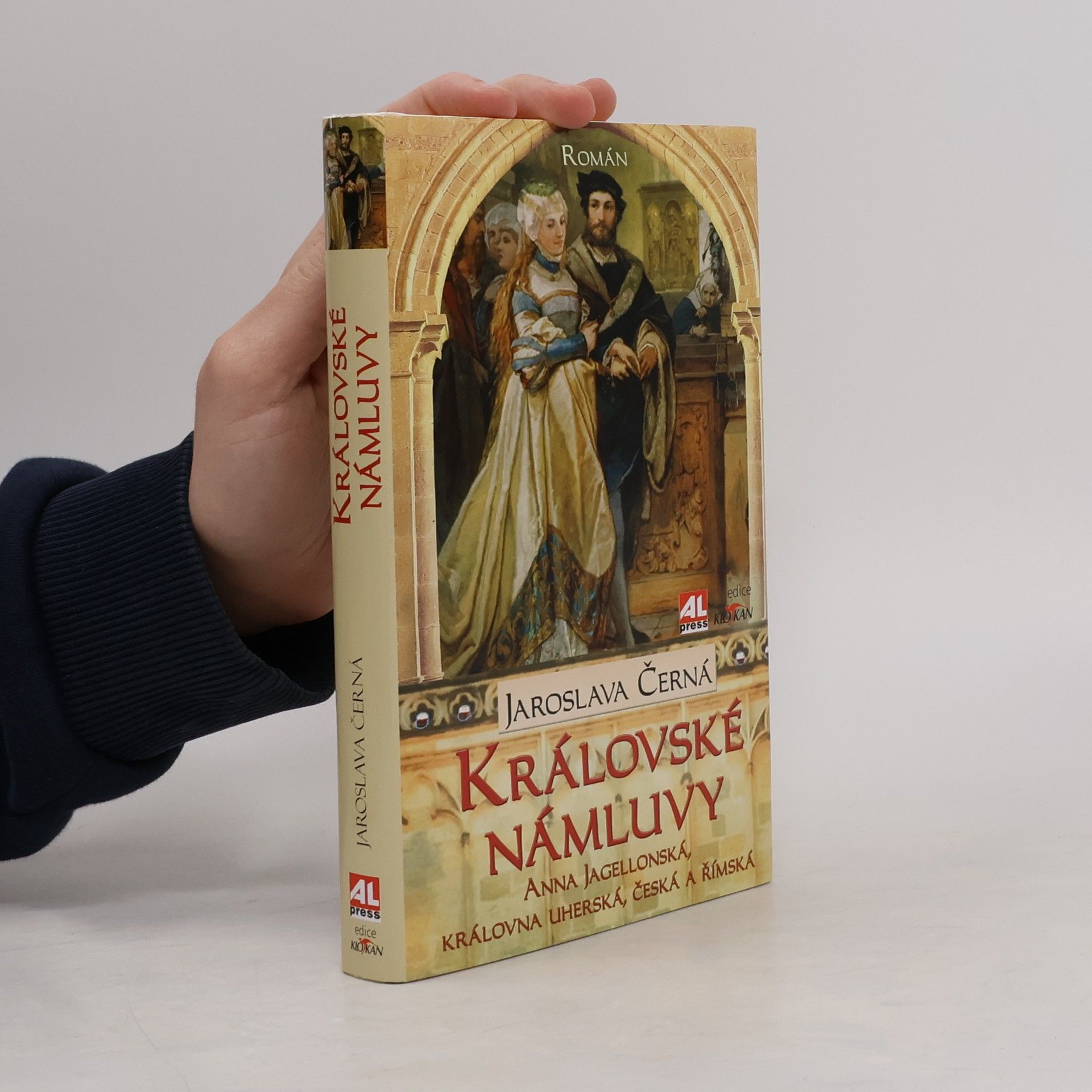 Jaroslava Černá Královské námluvy : Anna Jagellonská, královna uherská, česká a římská : román