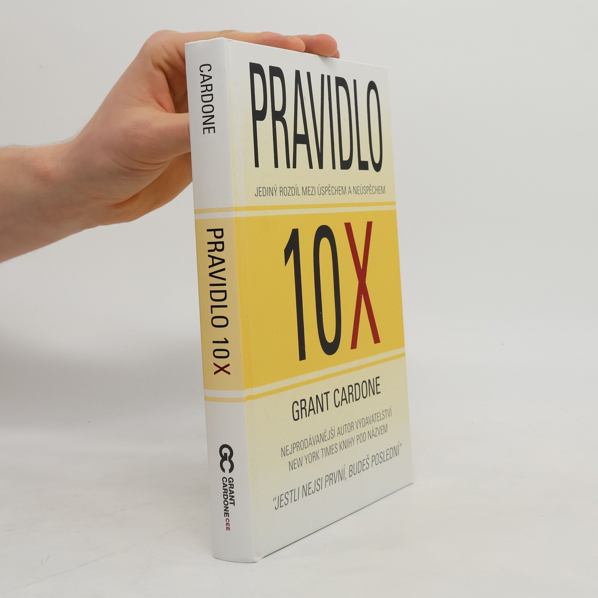 Grant Cardone Pravidlo 10X : jediný rozdíl mezi úspěchem a neúspěchem