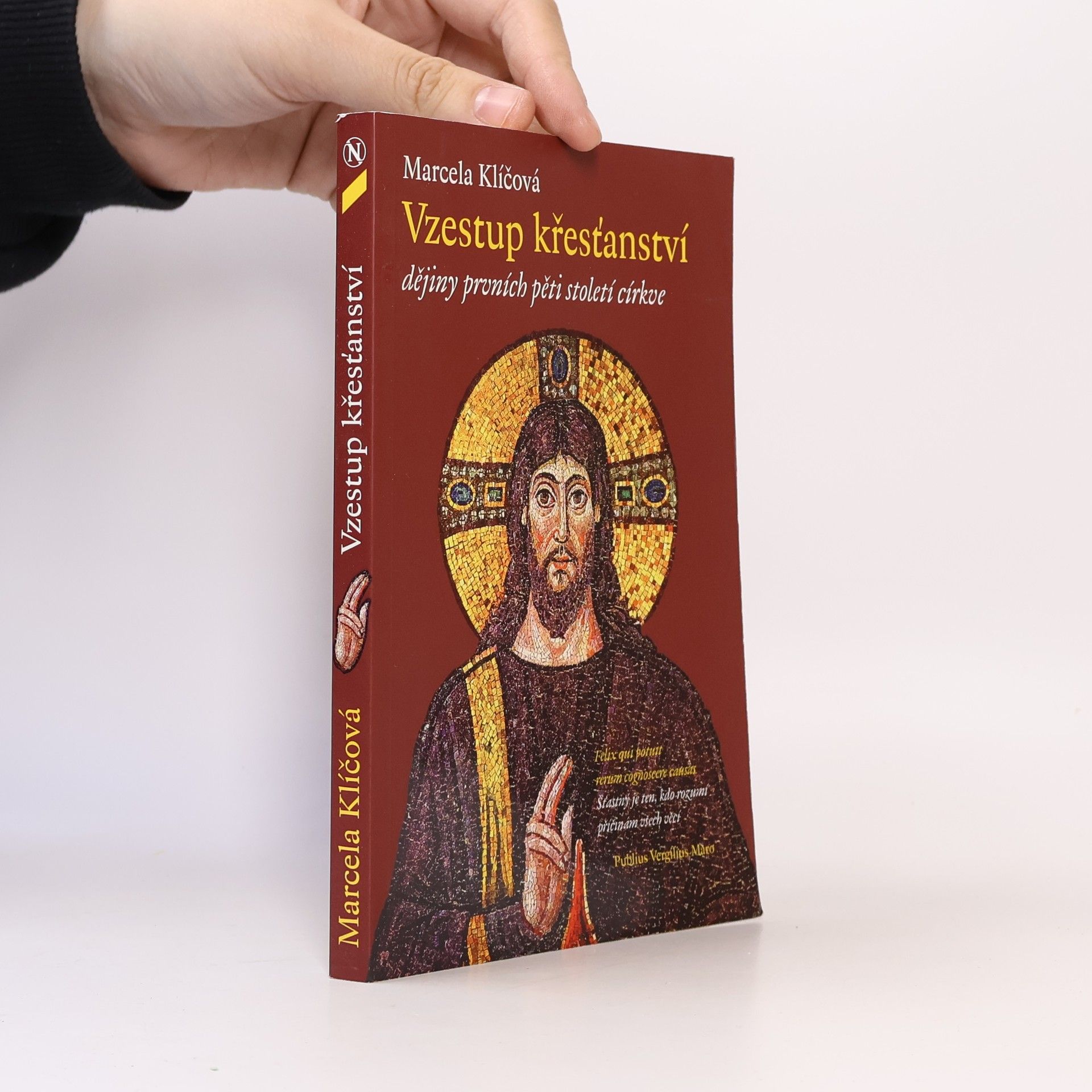 Marcela Klíčová Vzestup křesťanství. Dějiny prvních pěti století církve