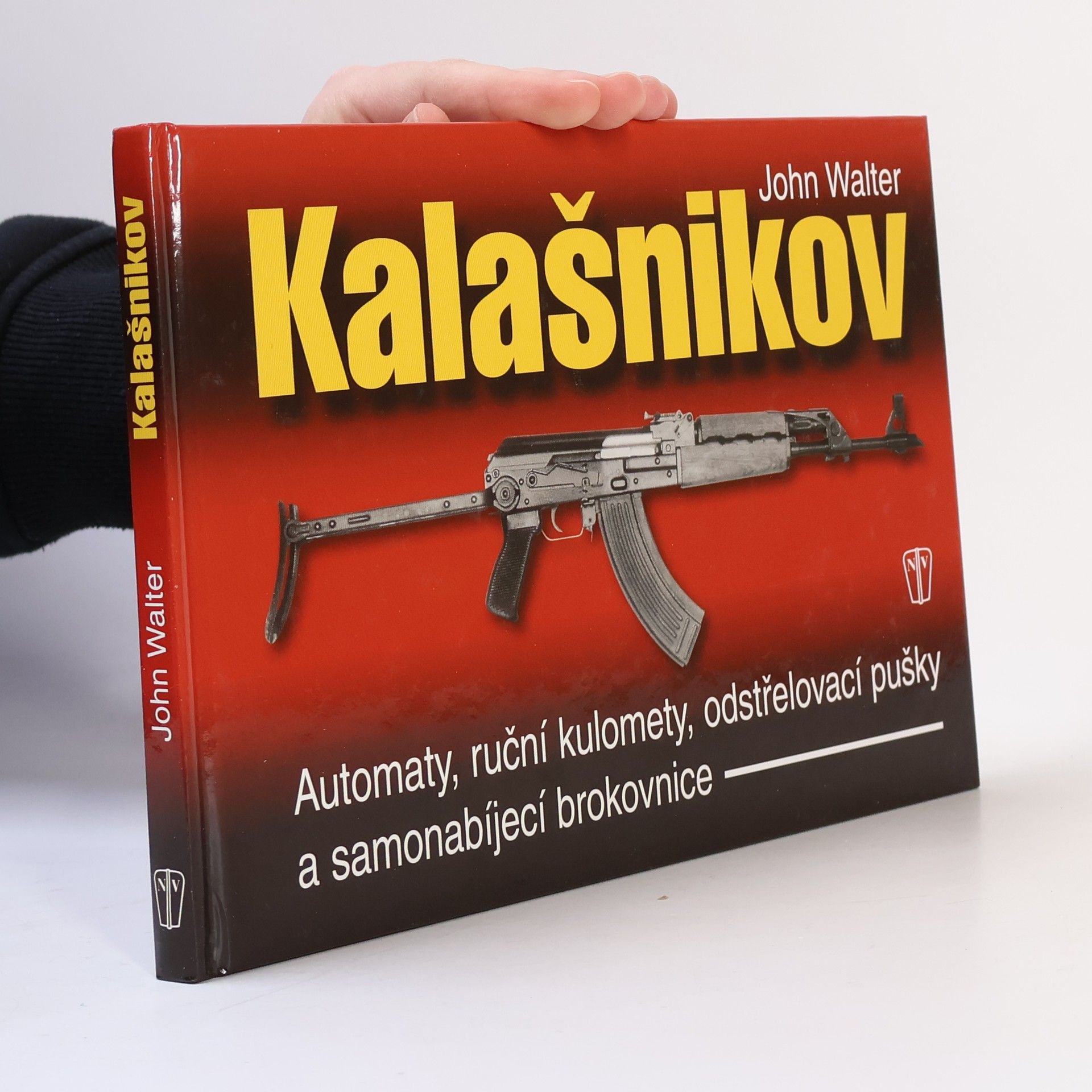 John Walter Zbraně Kalašnikov: automaty, ruční kulomety, odstřelovací pušky a samonabíjecí brokovnice