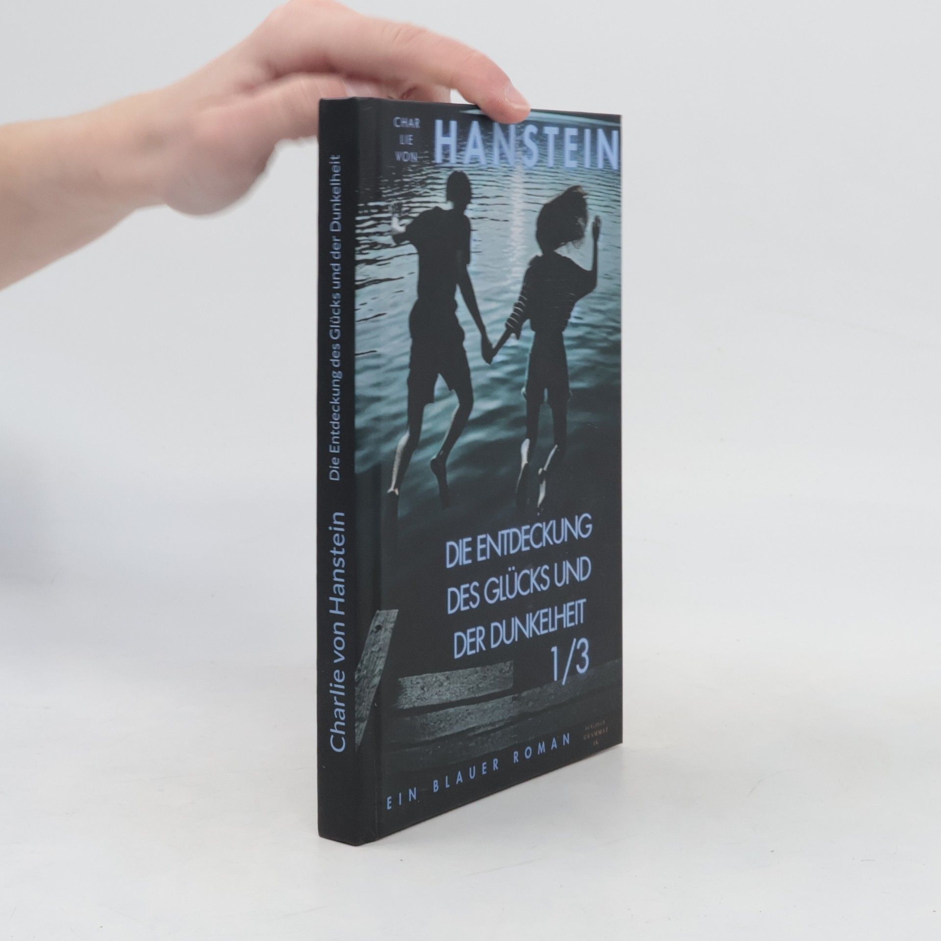 Charlie von Hanstein Die Entdeckung des Glücks und der Dunkelheit