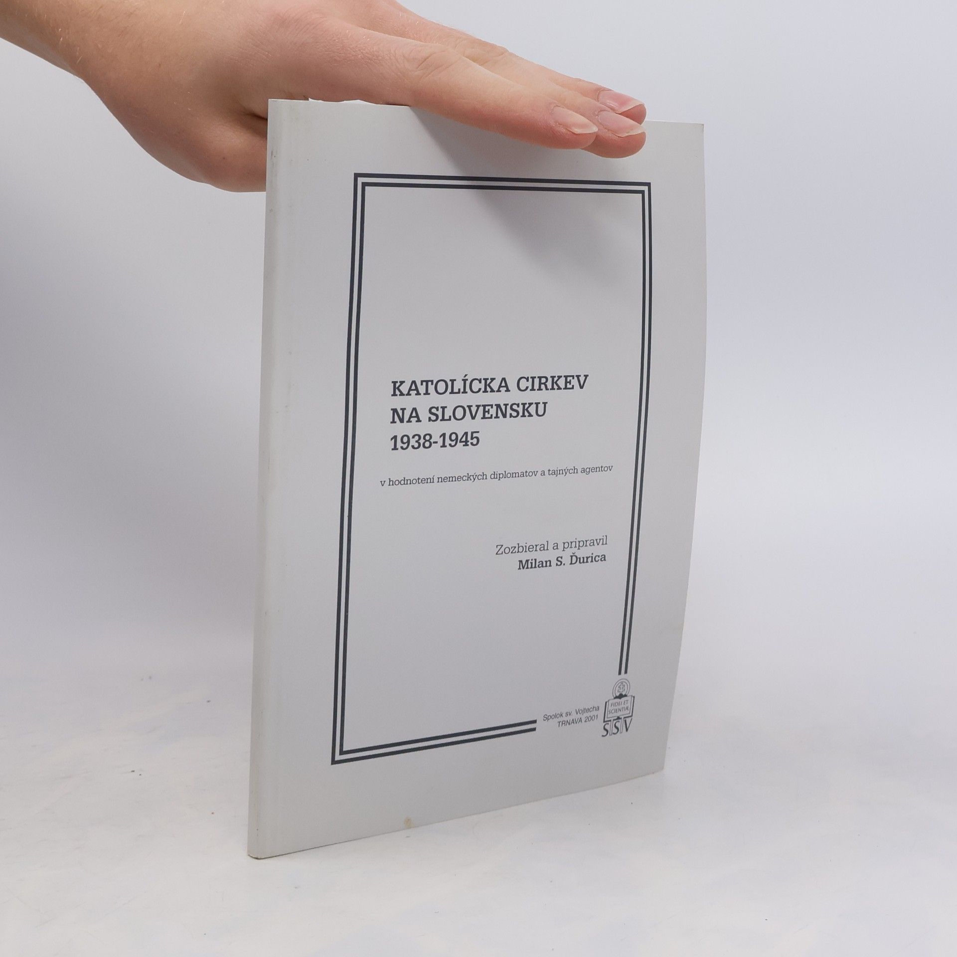 Katolícka cirkev na Slovensku 1938-1945 v hodnotení nemeckých diplomatov a tajných agentov
