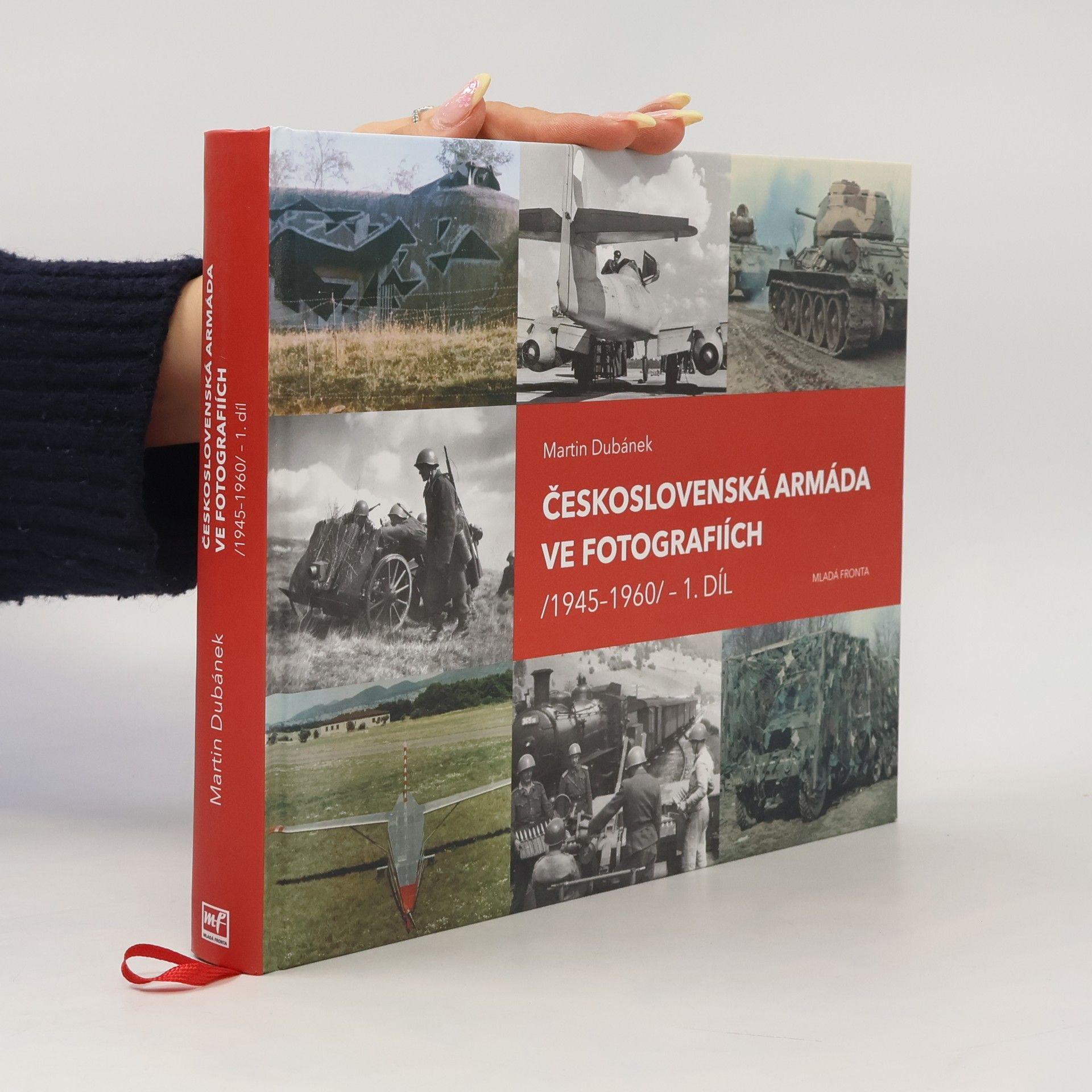 Martin Dubánek Československá armáda ve fotografiích /1945-1960/. 1. díl