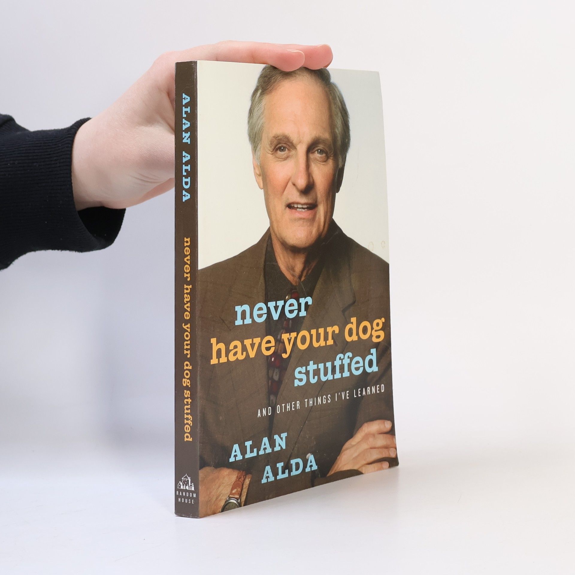 Alan Alda Never Have Your Dog Stuffed And Other Things I Have Learned