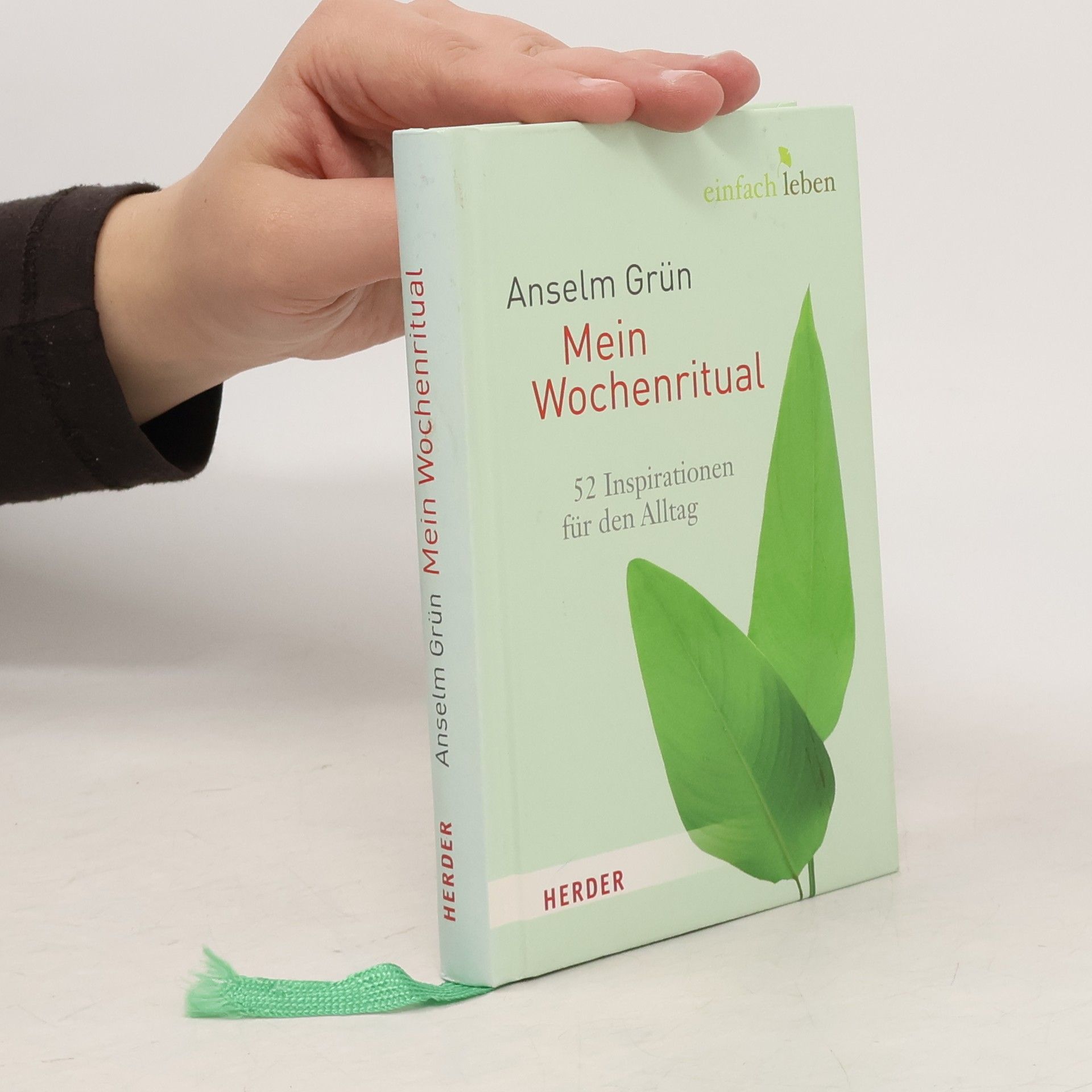 Anselm Grün Einfach leben - Mein Wochenritual