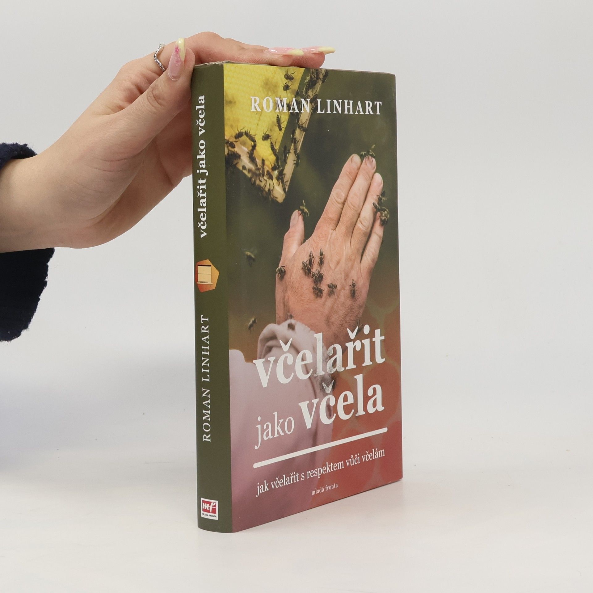 Roman Linhart Včelařit jako včela: Jak včelařit s respektem vůči včelám