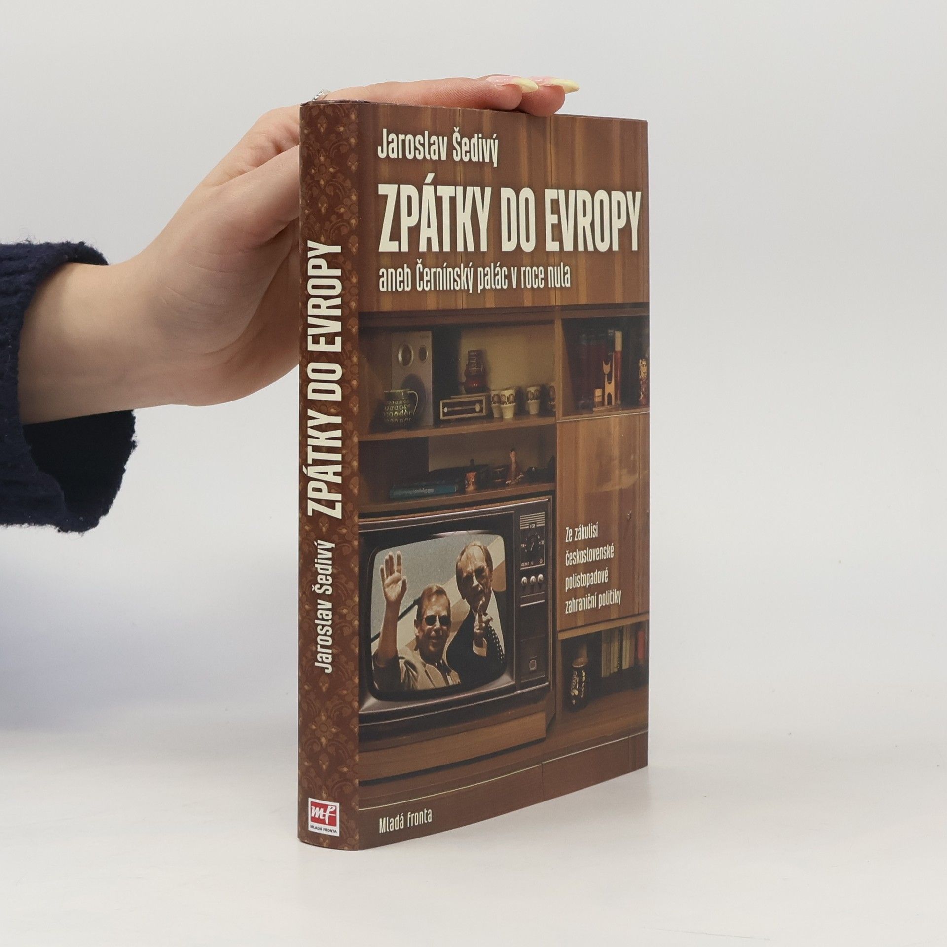 Jaroslav Šedivý Zpátky do Evropy aneb Černínský palác v roce nula: Za zákulisí československé polistopadové zahraniční politiky, Jaroslav Šedivý Černínský palác v roce nula
