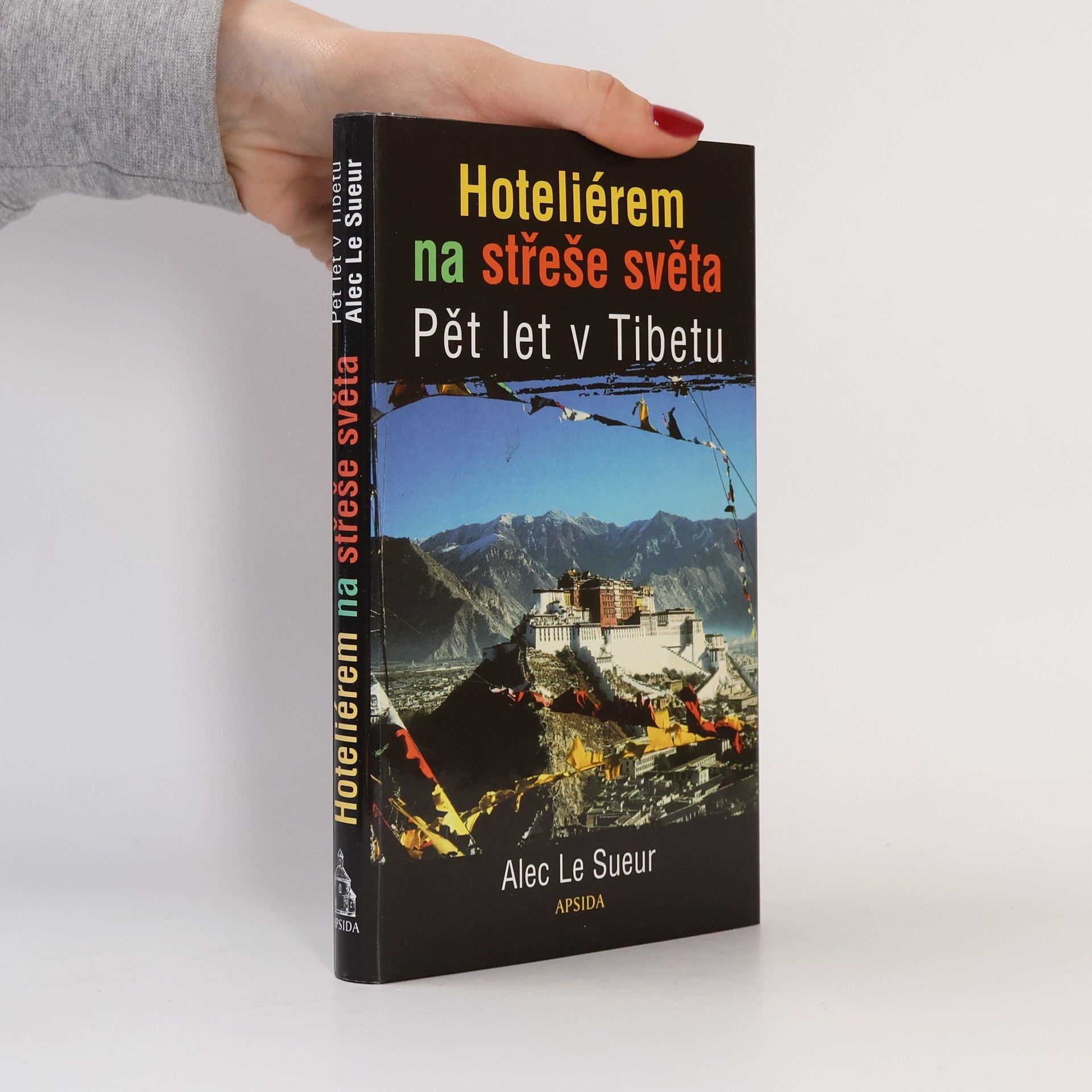 Alec Le Sueur Hoteliérem na střeše světa. Pět let v Tibetu