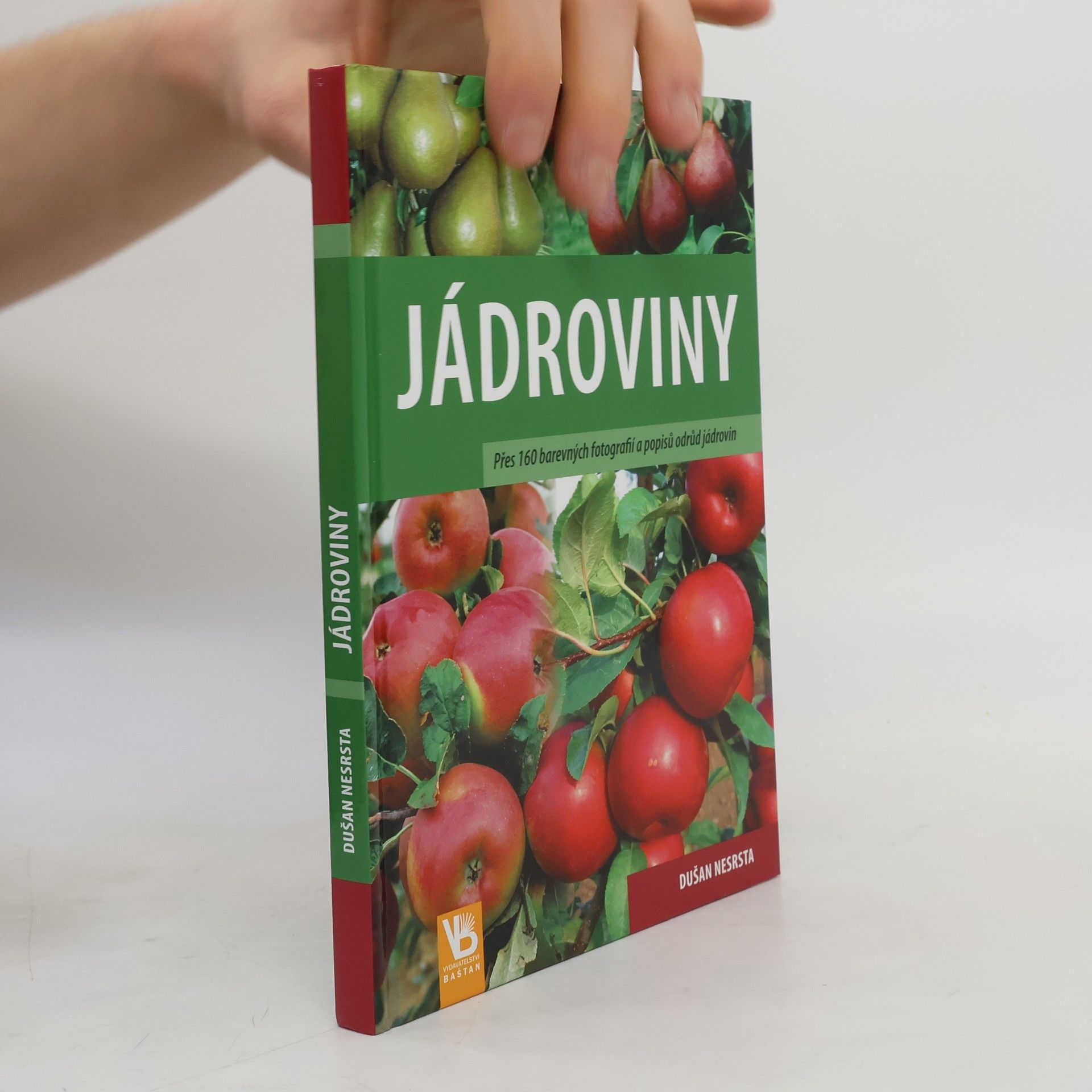 Dušan Nesrsta Jádroviny : přes 160 barevných fotografií a popisů odrůd jádrovin