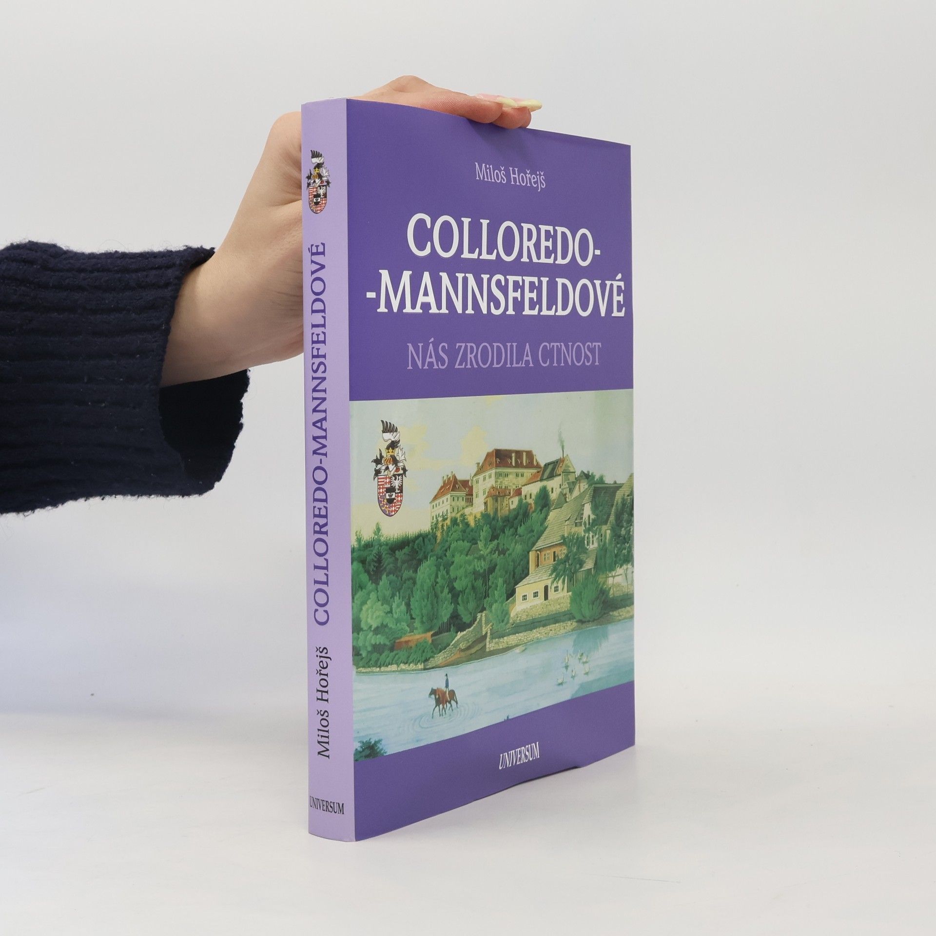 Miloš Hořejš Colloredo-Mannsfeldové - Nás zrodila cnost