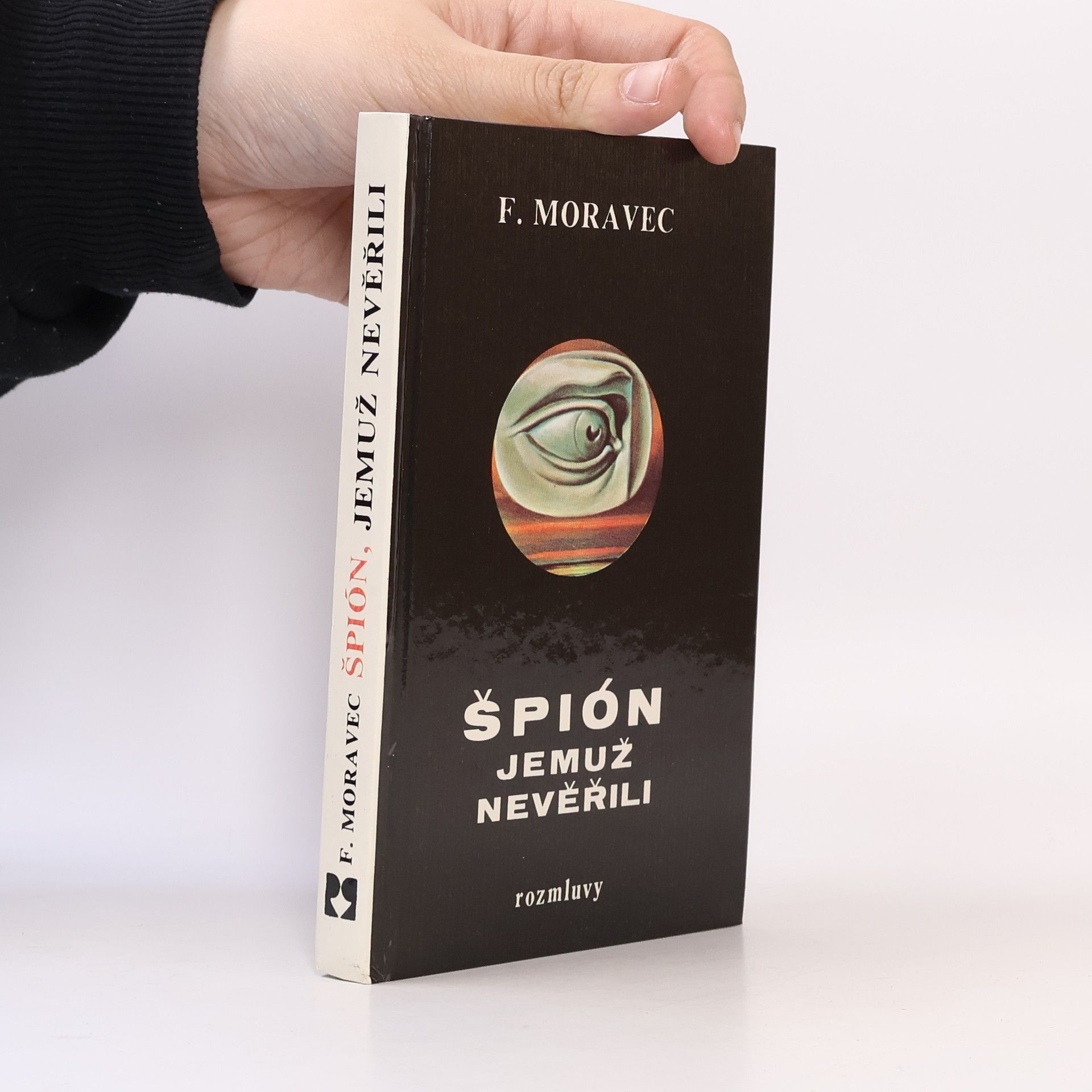 František Moravec Špión, jemuž nevěřili
