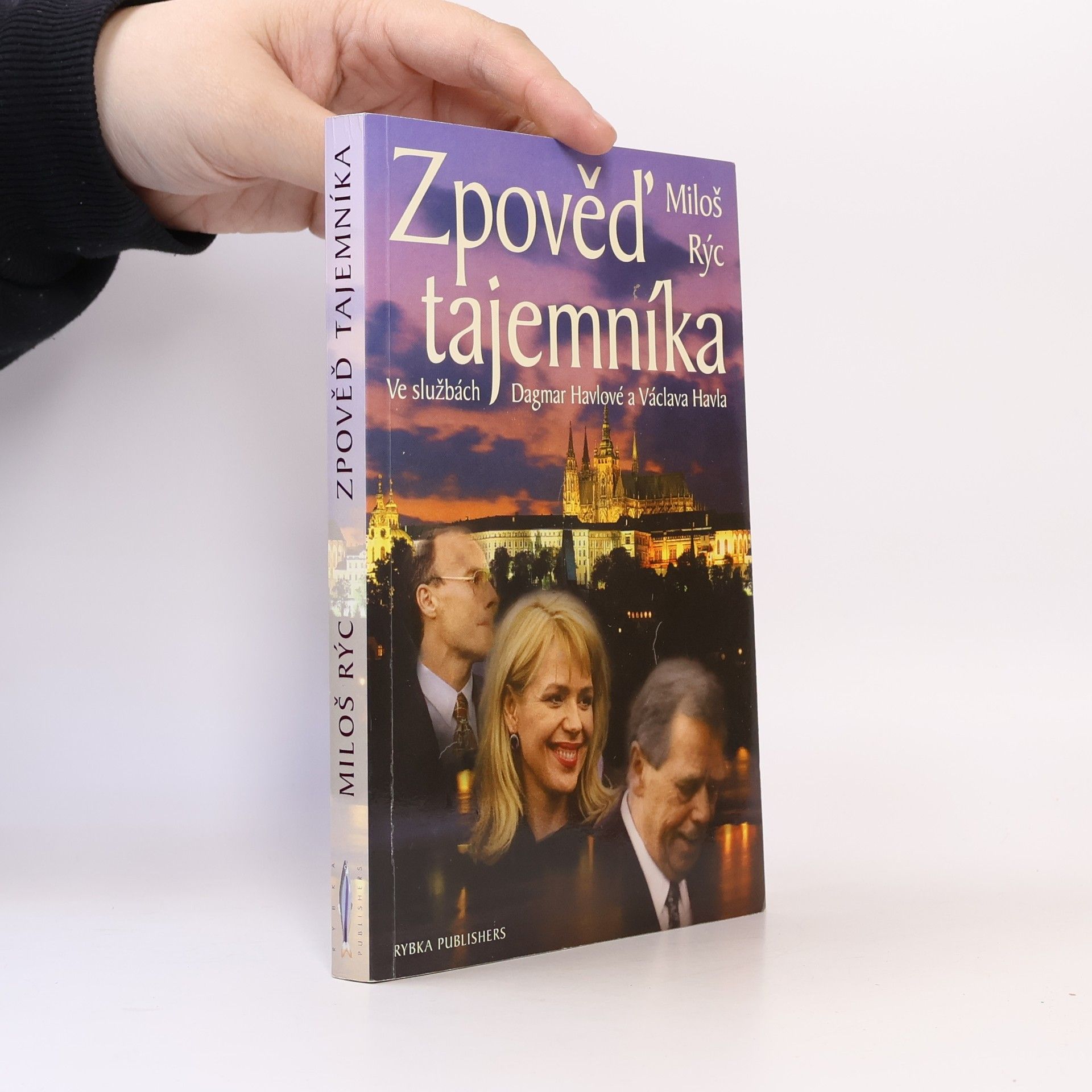 Miloš Rýc Zpověď tajemníka. Ve službách Dagmar Havlové a Václava Havla