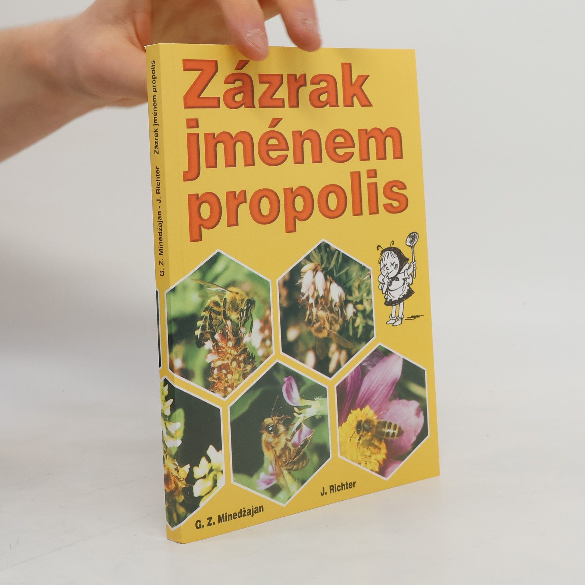G. Z. Minedžajan Zázrak jménem propolis : léčení propolisem a jinými včelími produkty