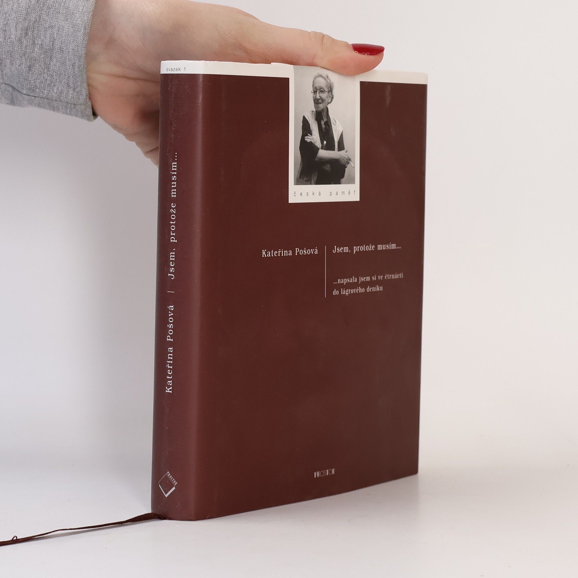 Kateřina Pošová Jsem, protože musím... napsala jsem si ve čtrnáci do lágrového deníku