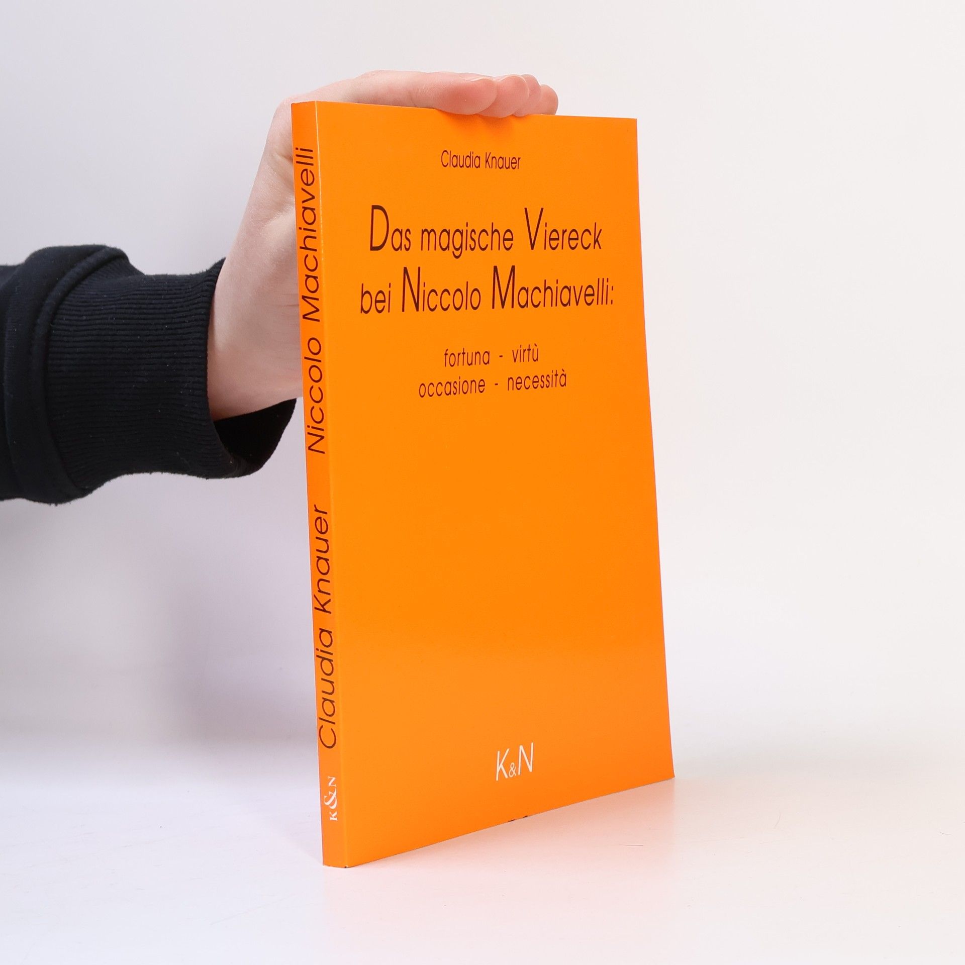 Claudia Knauer Das "magische Viereck" bei Machiavelli