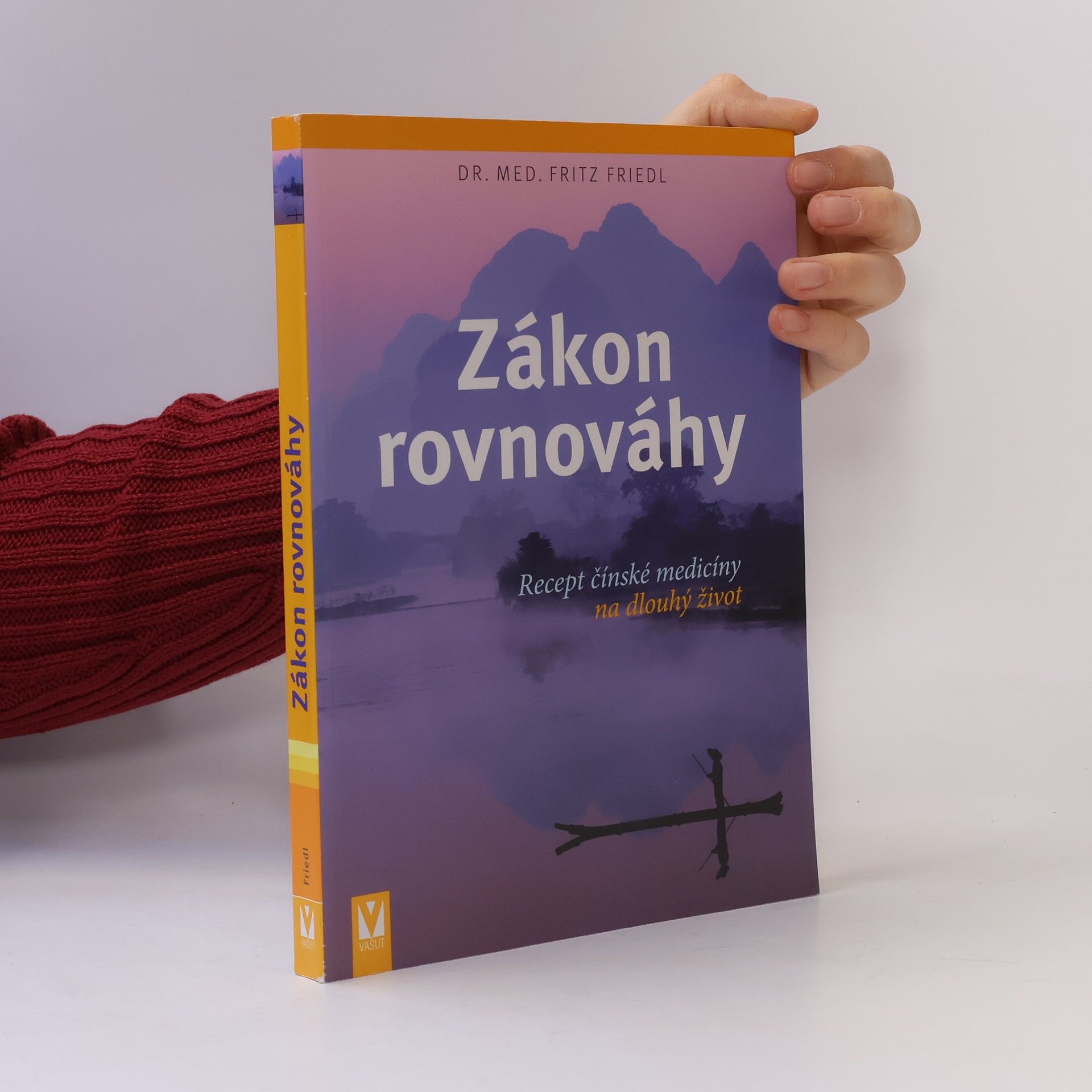 Fritz Friedl Zákon rovnováhy: Recept čínské medicíny na dlouhý život