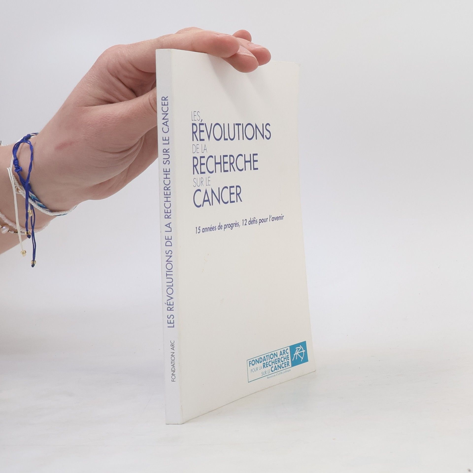 Fondation ARC pour la recherche sur le cancer Les révolutions de la recherche sur le cancer