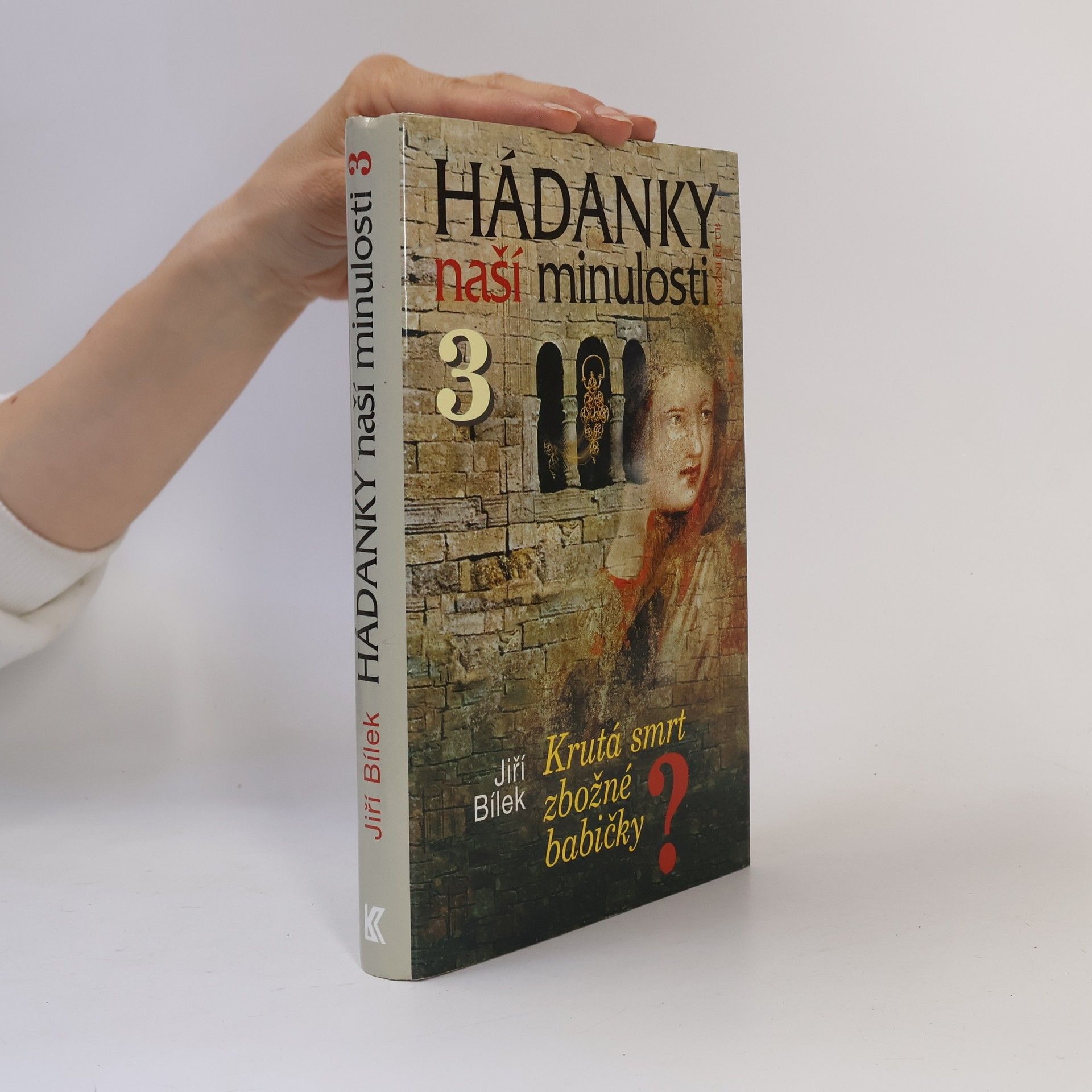 Jiří Bílek Hádanky naší minulosti 3