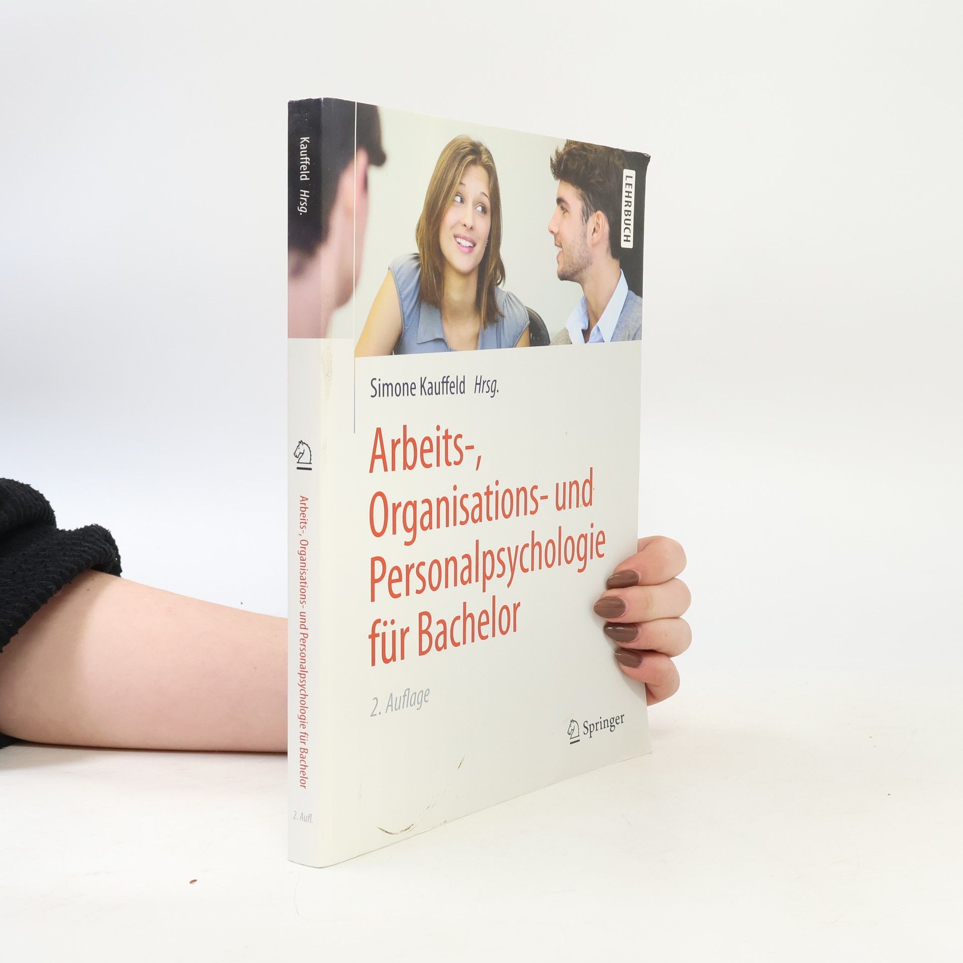 Simone Kauffeld Springer-Lehrbuch: Arbeits-, Organisations- und Personalpsychologie für Bachelor - Lehrbuch, 2. Auflage