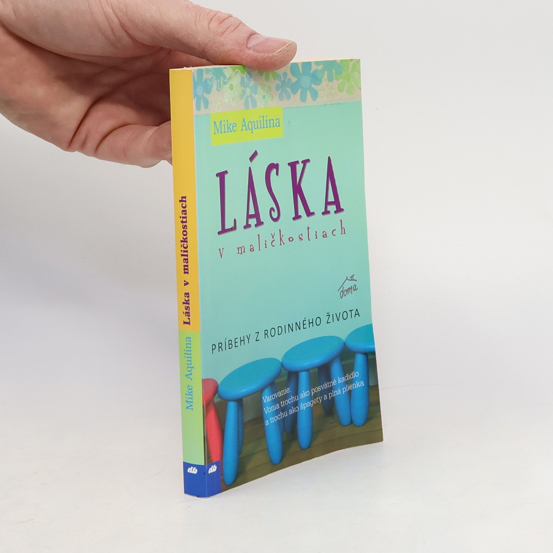 Mike Aquilina Láska v maličkostiach - Príbehy z rodinného života