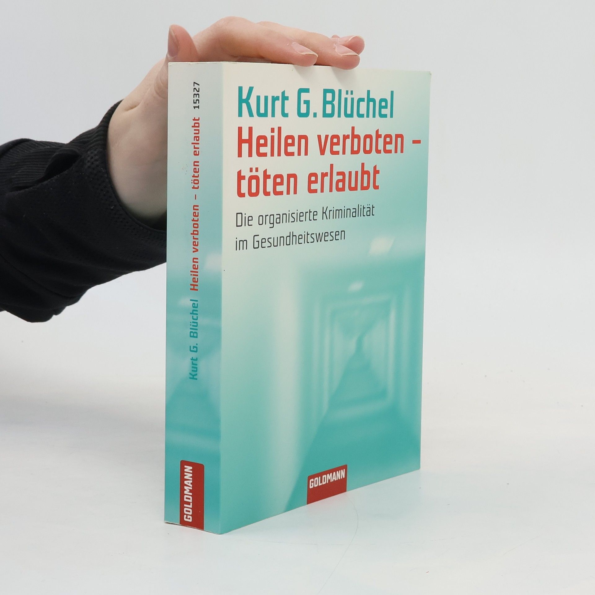 Kurt Blüchel Heilen verboten, töten erlaubt