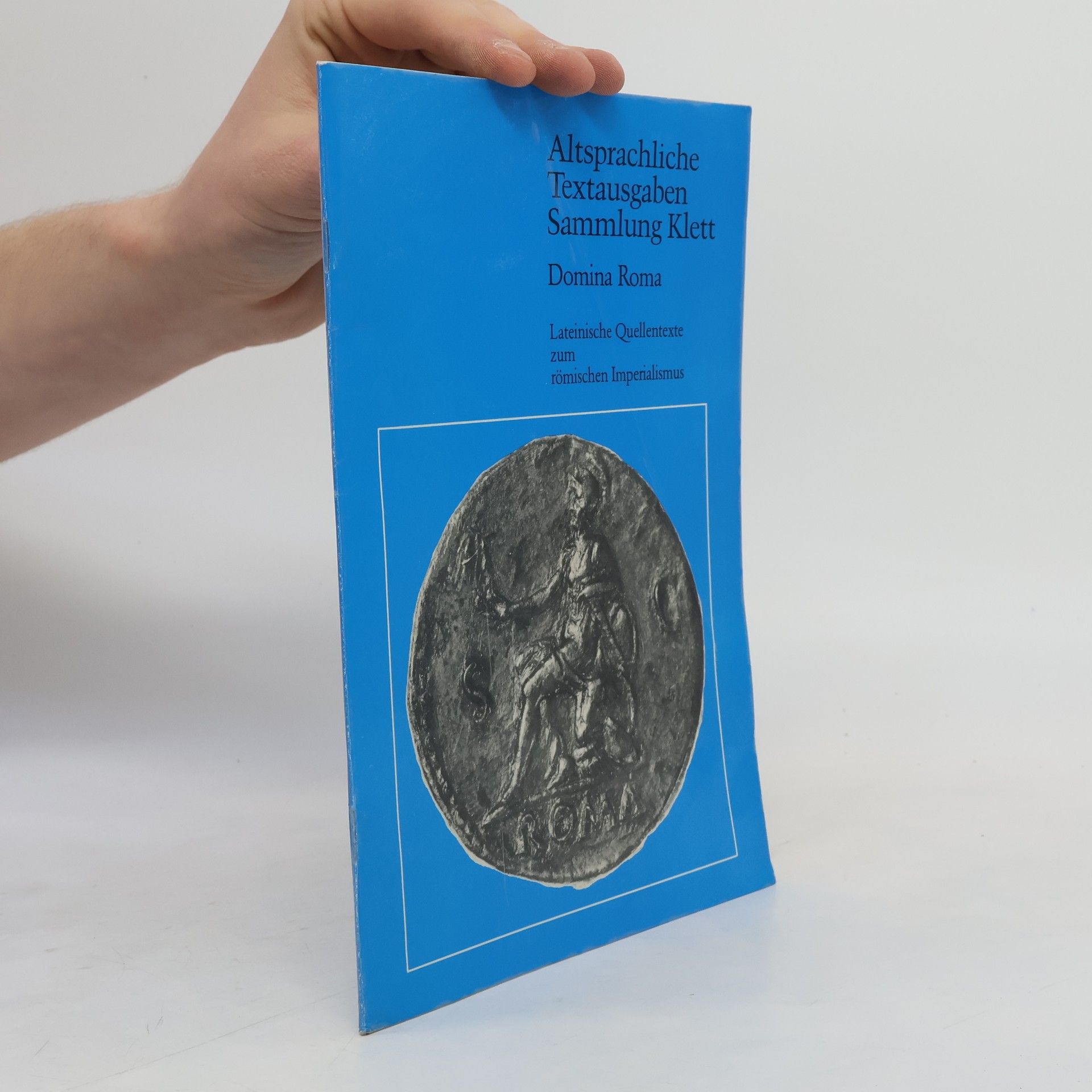 Ernest Bury Altsprachliche Textausgaben Sammlung Klett: Domina Roma. Lateinische Quellentexte zum römischen Imperialismus.