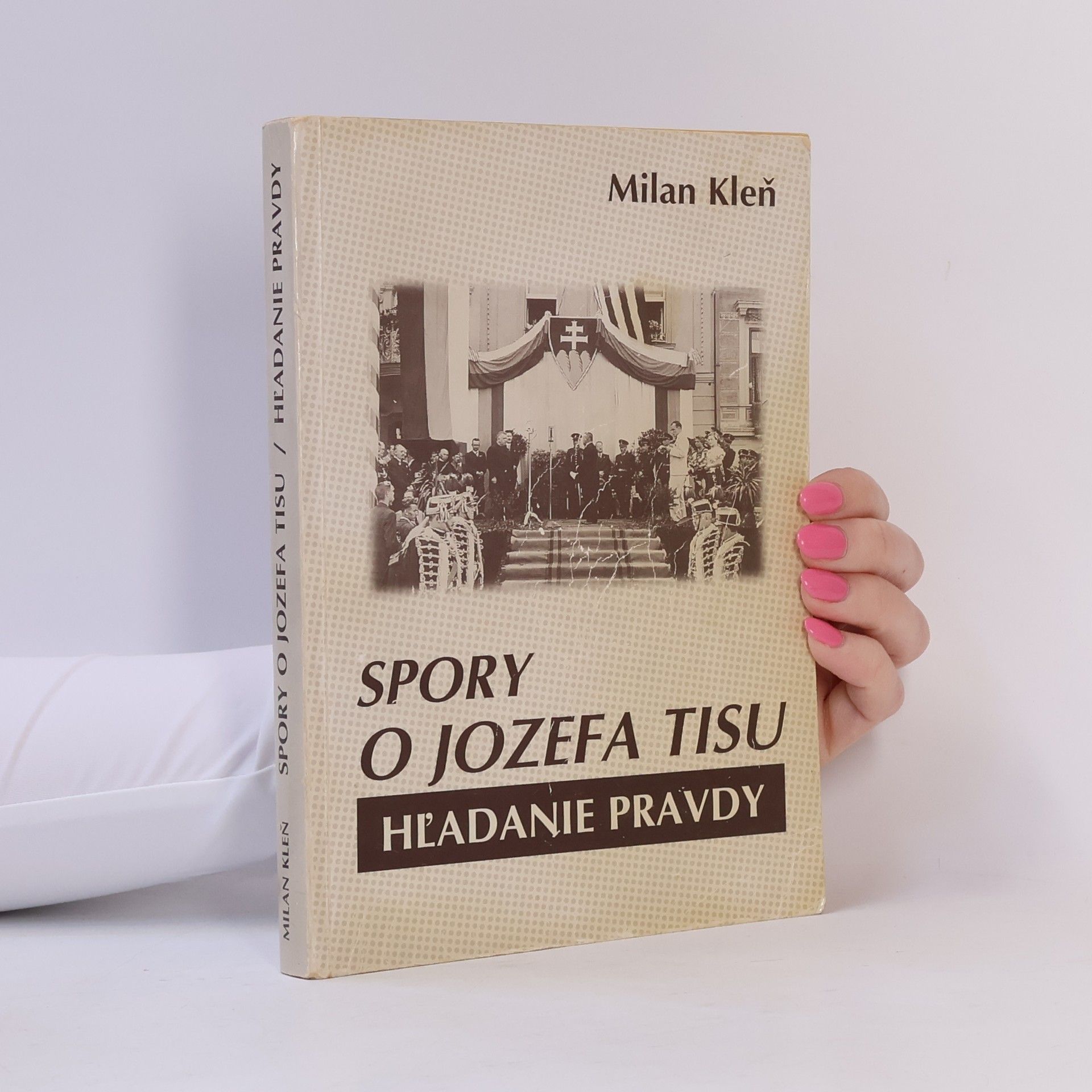 Milan Kleň Spory o Jozefa Tisu. Hľadanie pravdy
