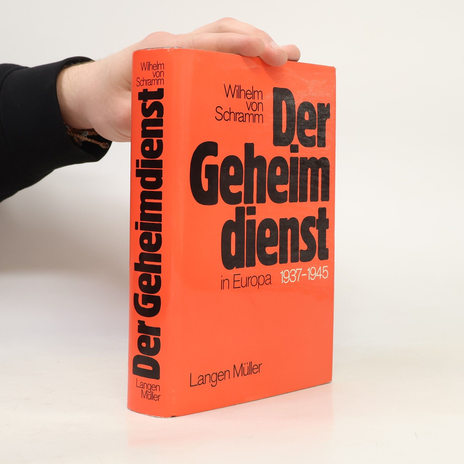 Wilhelm Ritter von Schramm Der Geheimdienst in Europa 1937 - 1945 [neunzehnhundertsiebenunddreissig bis neunzehnhundertfünfundvierzig]